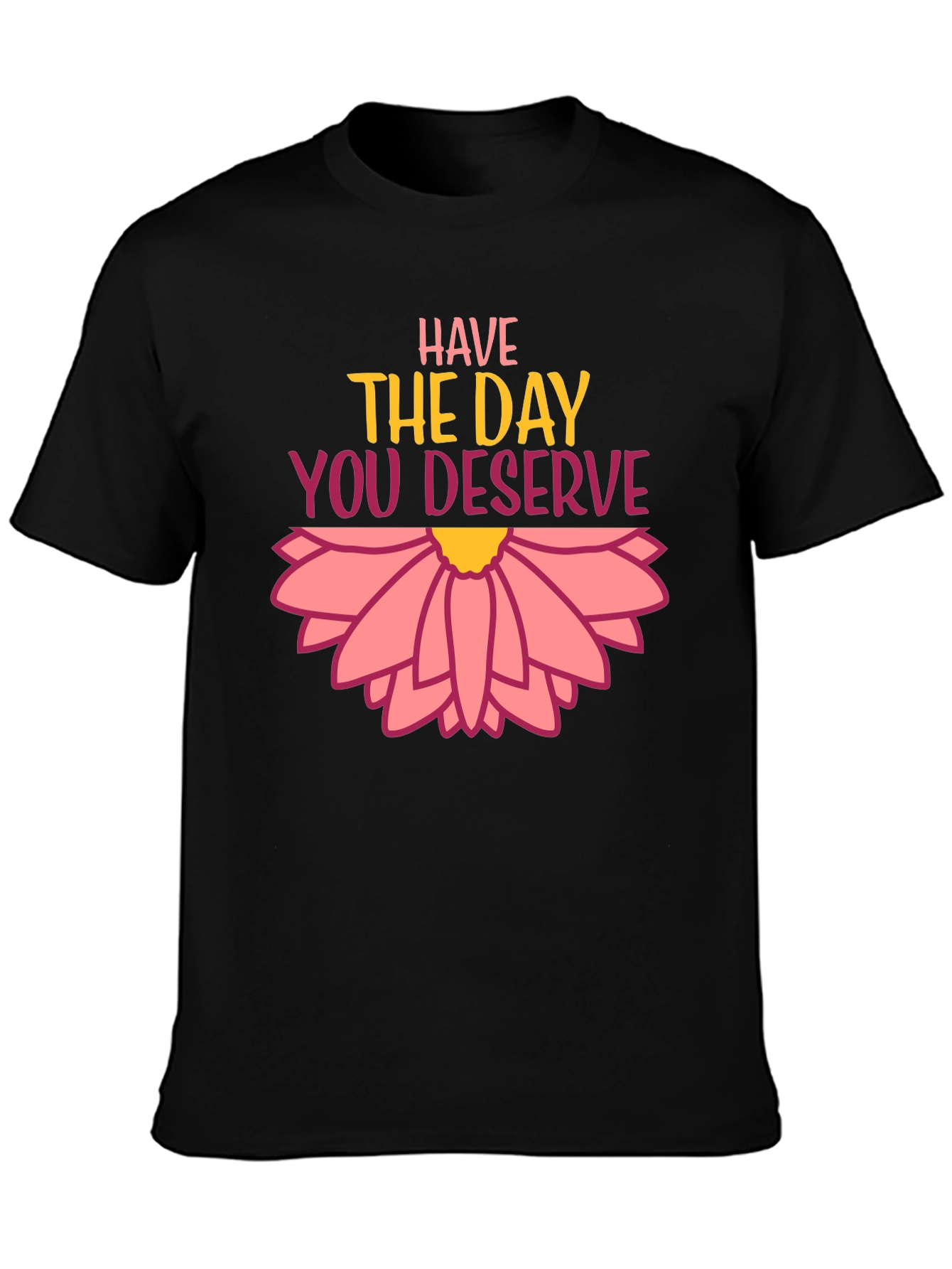 Black Have the Day You Deserve Graphic Tee view 3