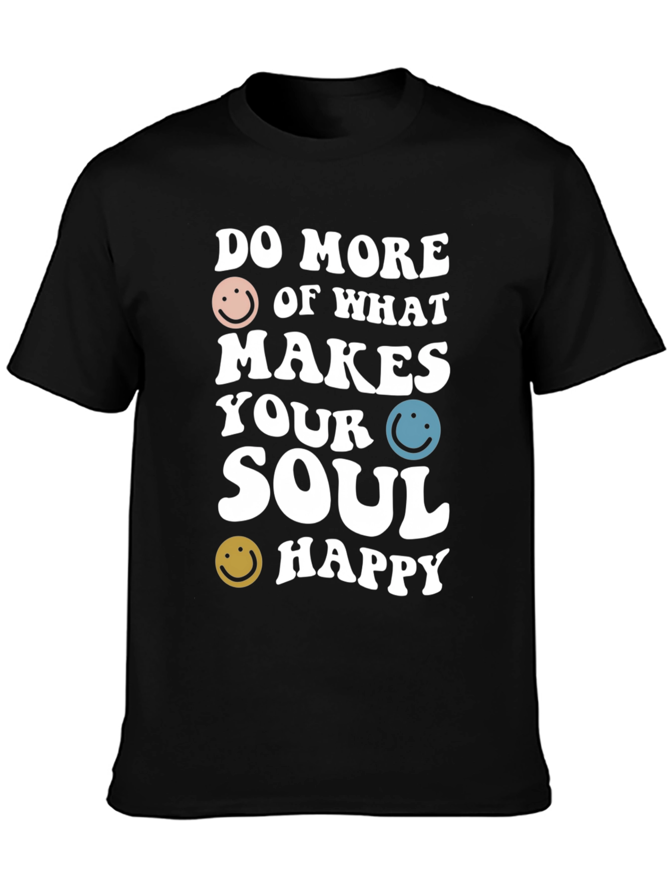 Black Do More of What Makes Your Soul Happy T-Shirt view 3
