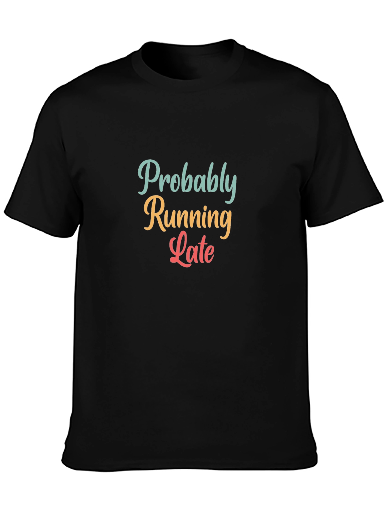 Black Probably Running Late T-Shirt - Funny Unisex Tee view 3