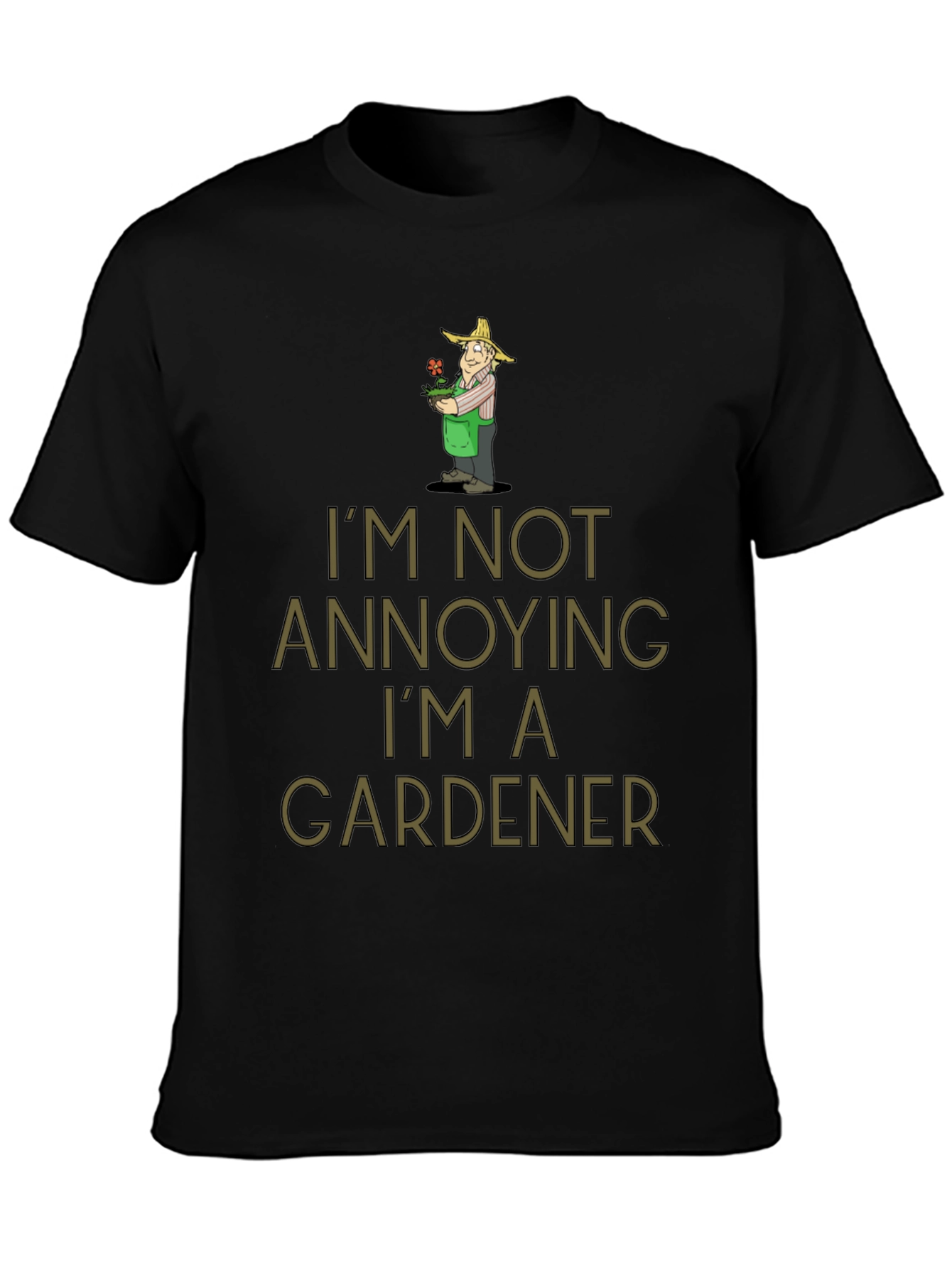 Black Gardener Humor T-Shirt - I'm Not Annoying view 3