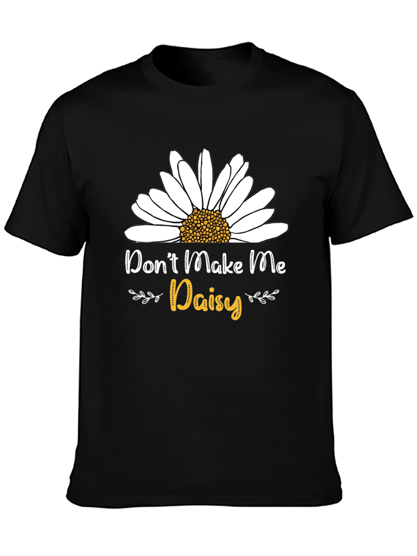 Black Don't Make Me Daisy T-Shirt - Novelty Graphic Tee view 3
