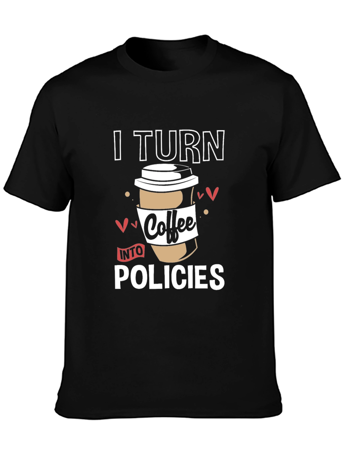 Black I Turn Coffee Into Policies Graphic T-Shirt view 3