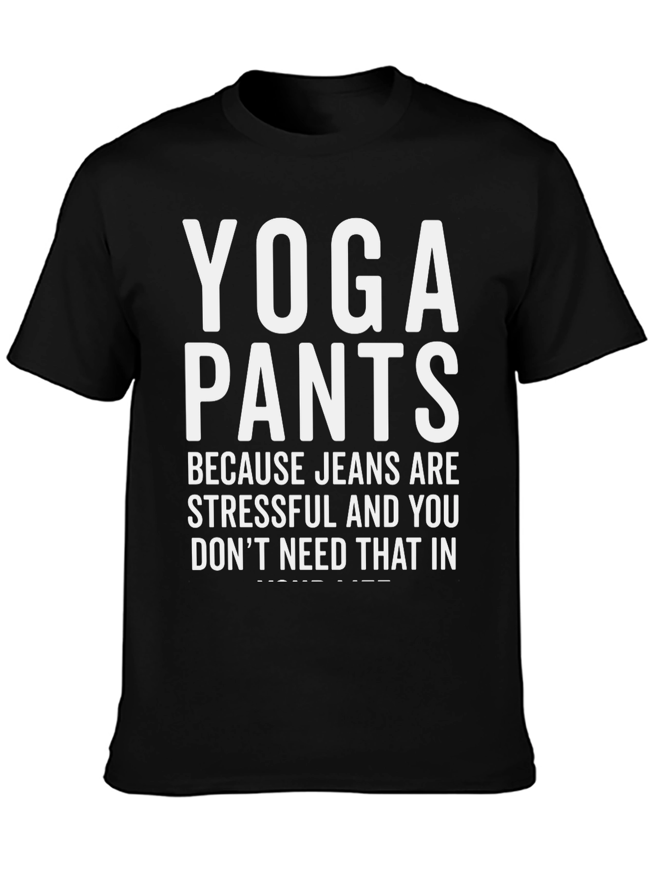 Black Yoga Pants T-Shirt - Because Jeans Are Stressful view 3