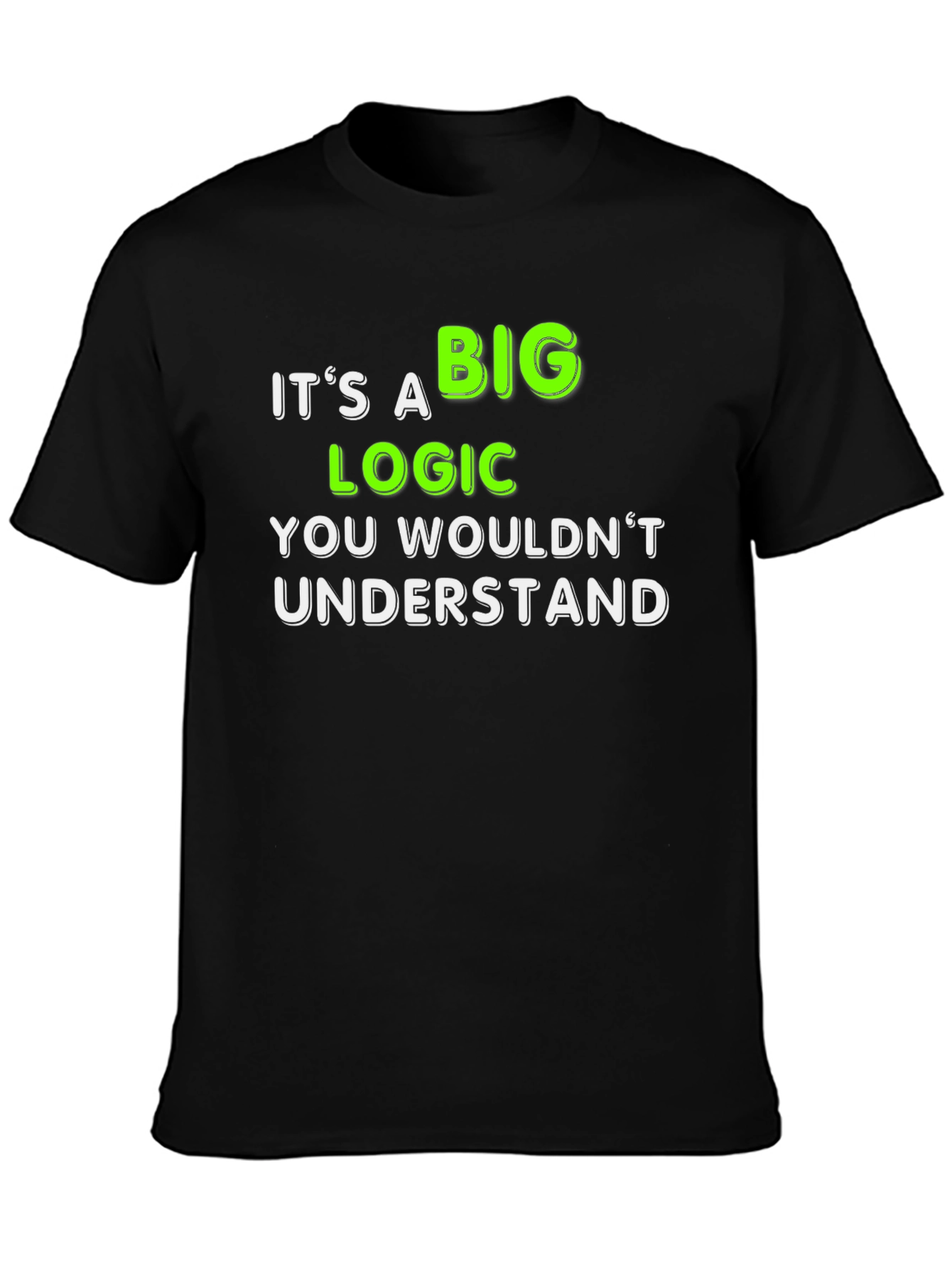 Black It's a Big Logic You Wouldn't Understand T-Shirt view 3