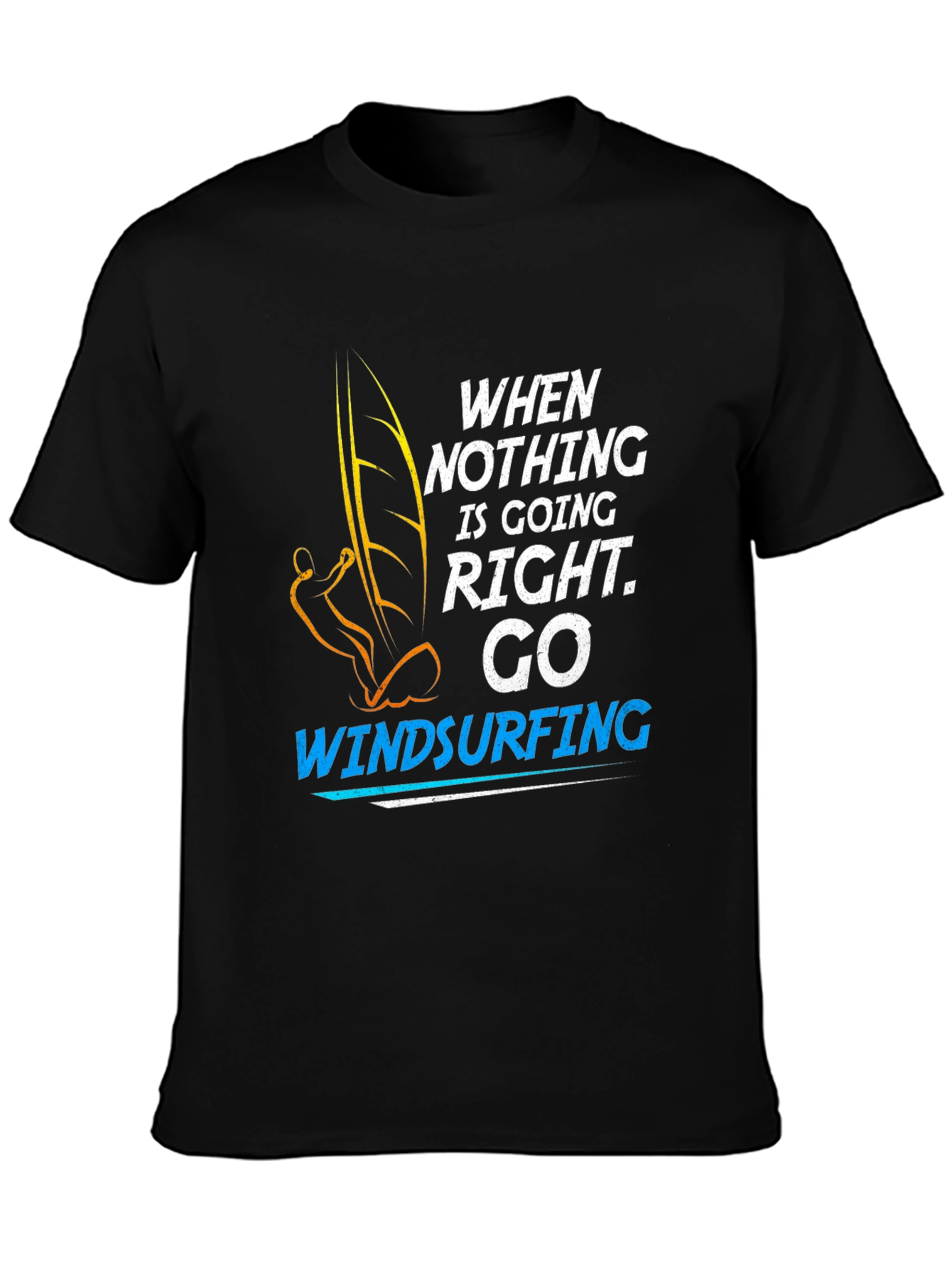 Black Windsurfing T-Shirt: When Nothing is Going Right, Go Windsurfing view 3