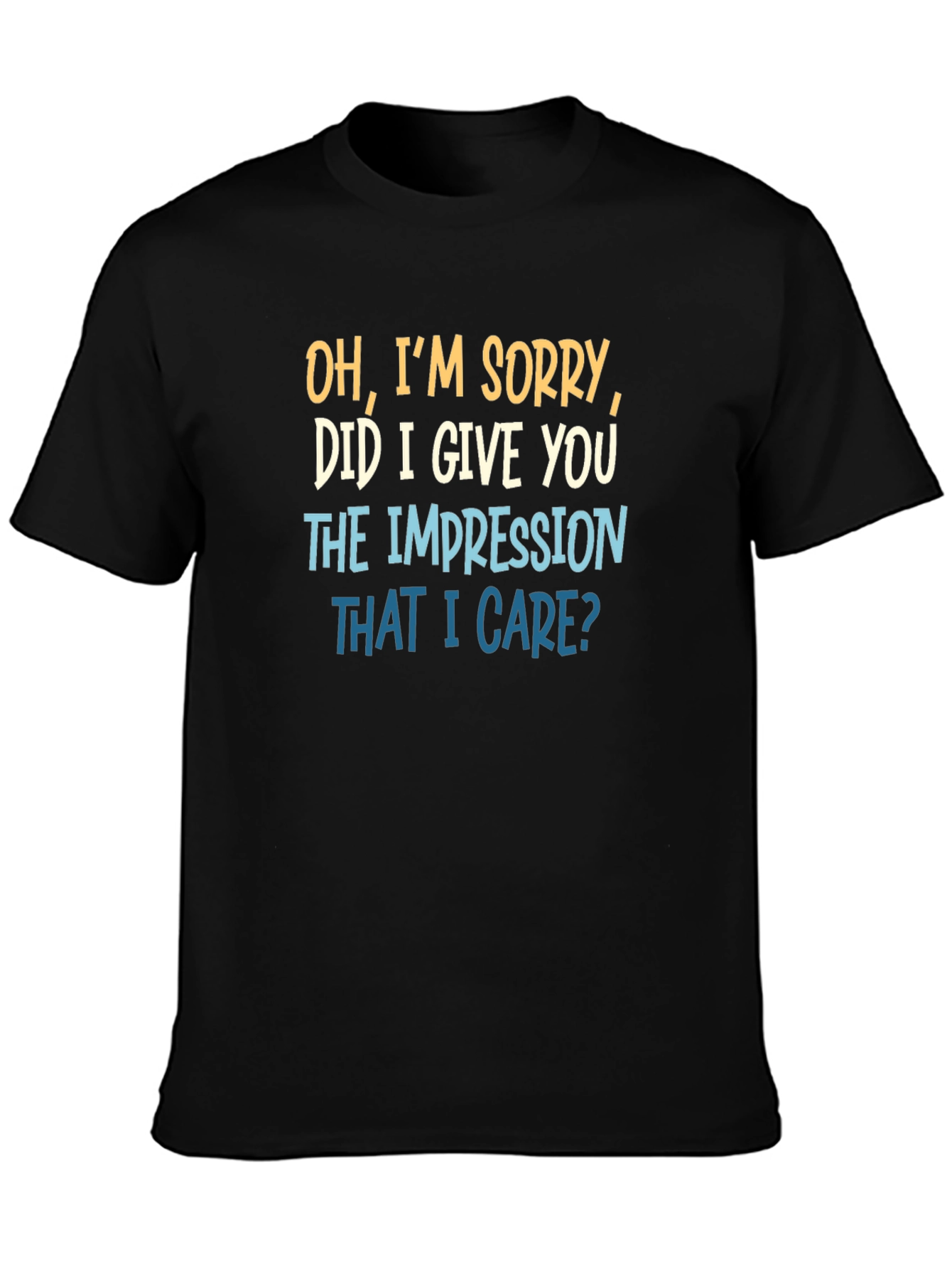Black Funny Sarcastic Graphic T-Shirt - Did I Give You the Impression view 3