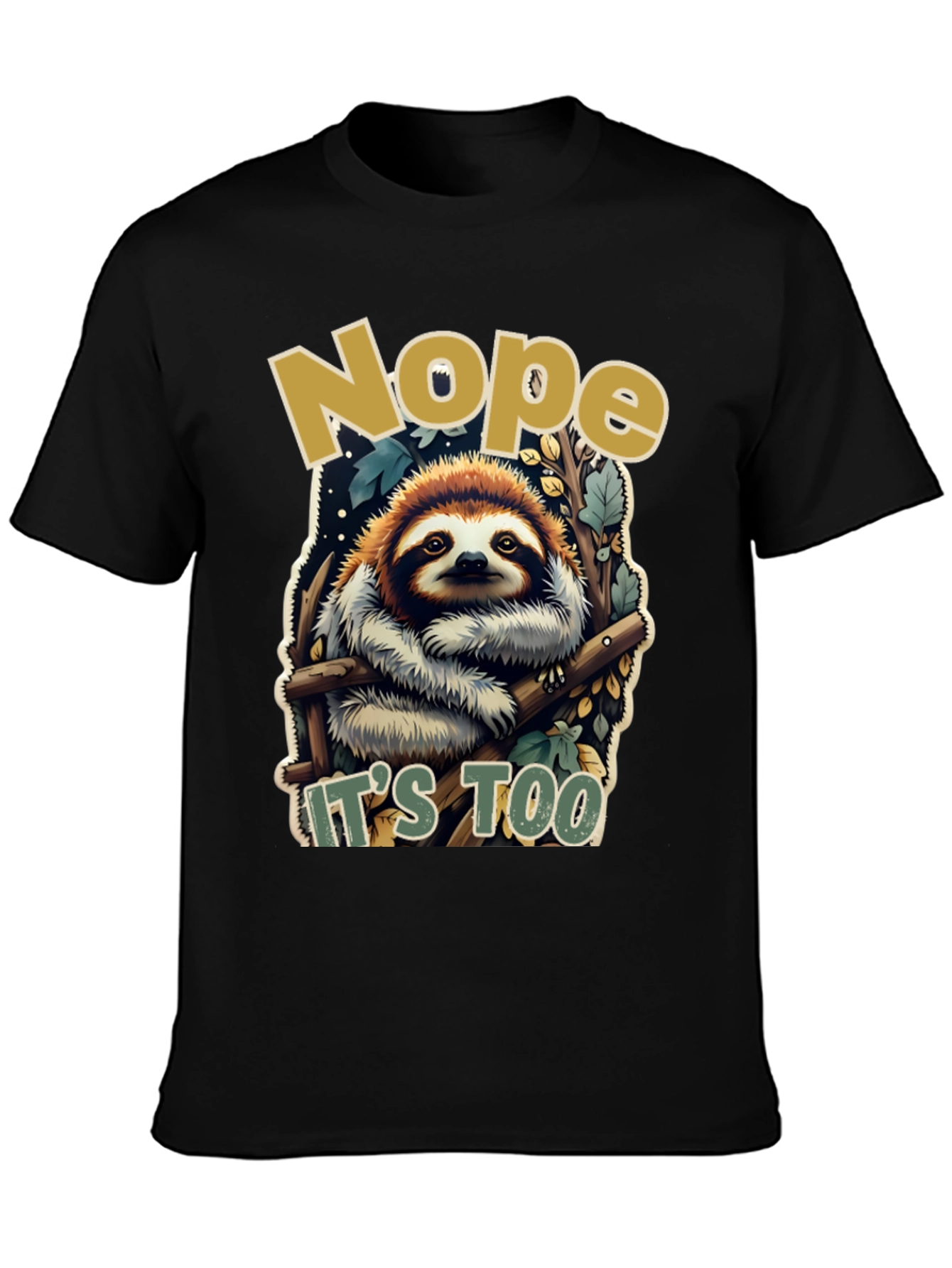 Black Nope Sloth Tee - "It's Too" Funny Graphic T-Shirt view 3