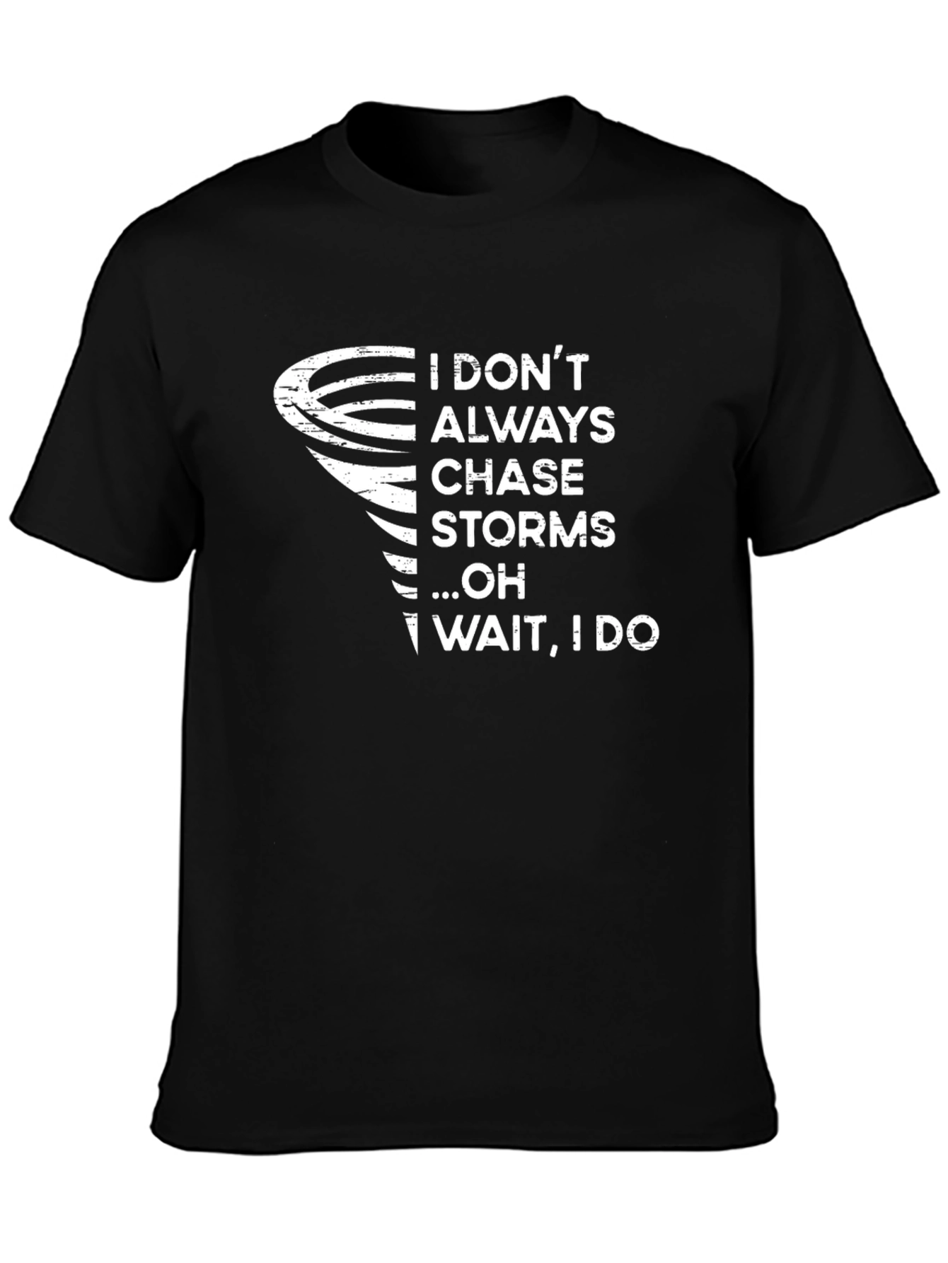 Black Storm Chaser T-Shirt: I Don't Always Chase Storms view 3