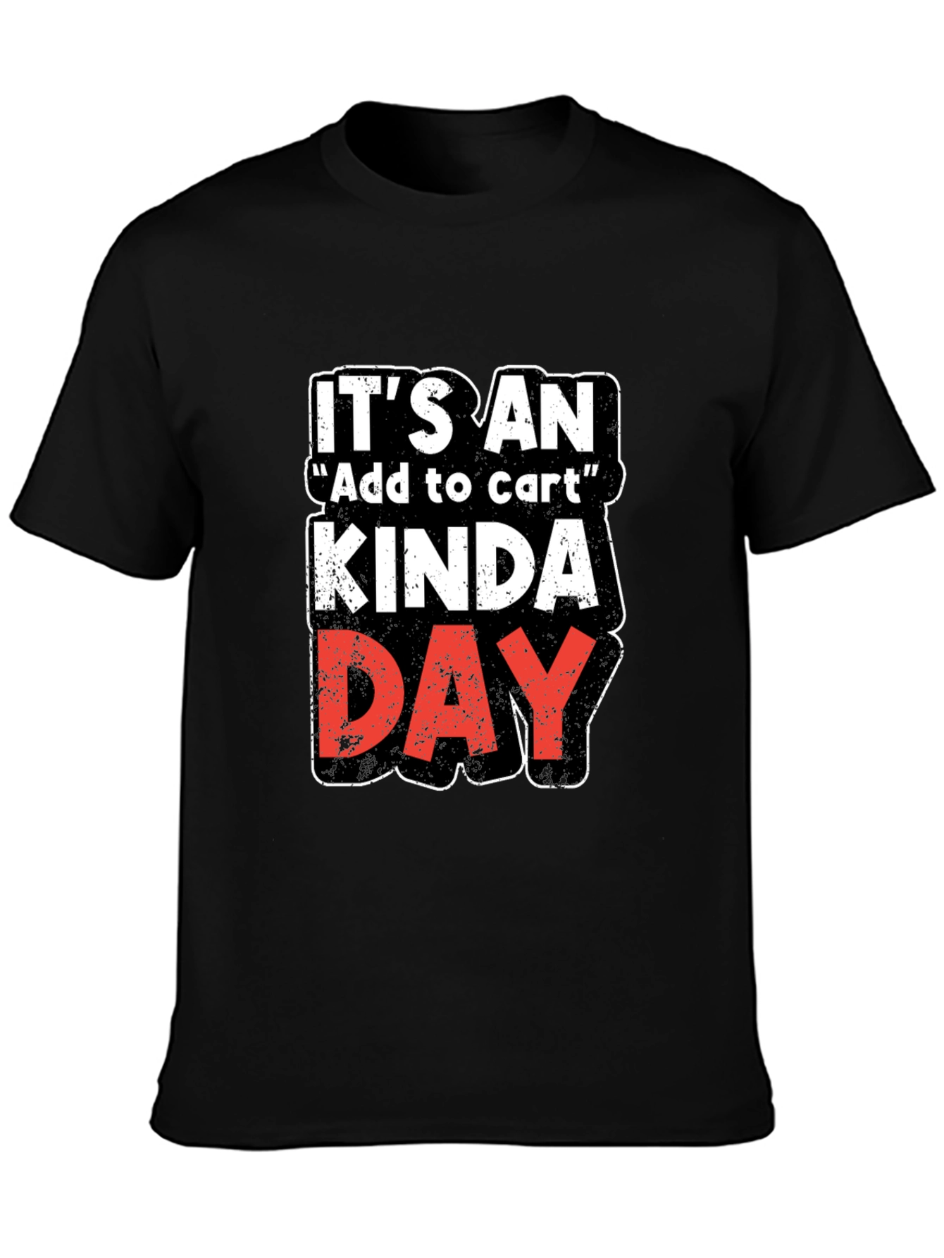 Black It's an Add to Cart Kinda Day Black T-Shirt view 3
