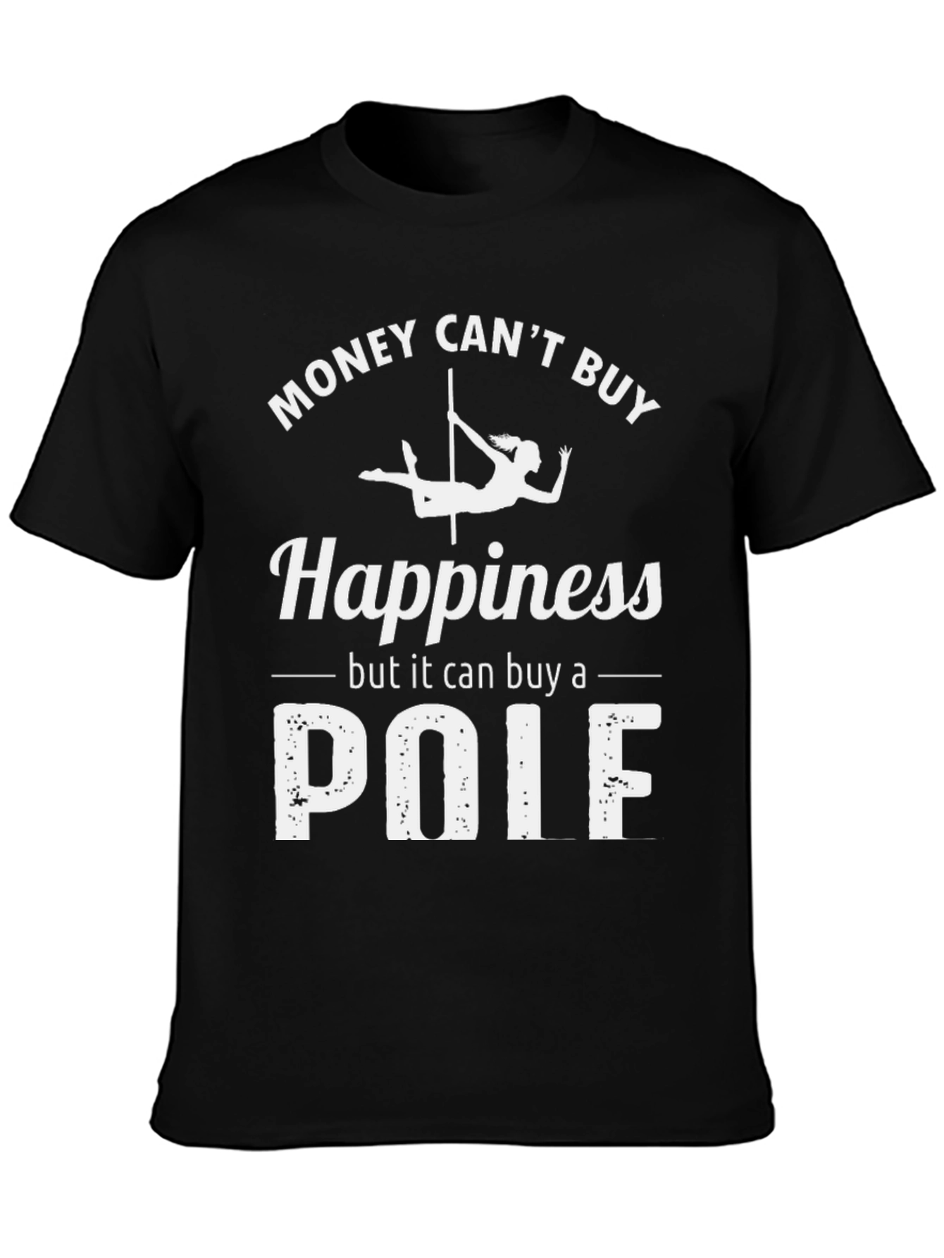 Black Money Can't Buy Happiness Pole Dancing T-Shirt view 3