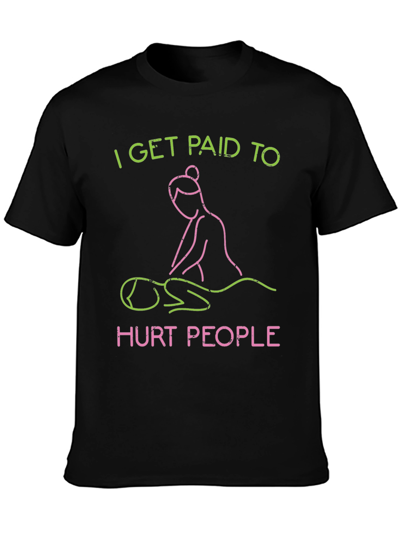 Black I Get Paid to Hurt People Massage Therapist T-Shirt view 3