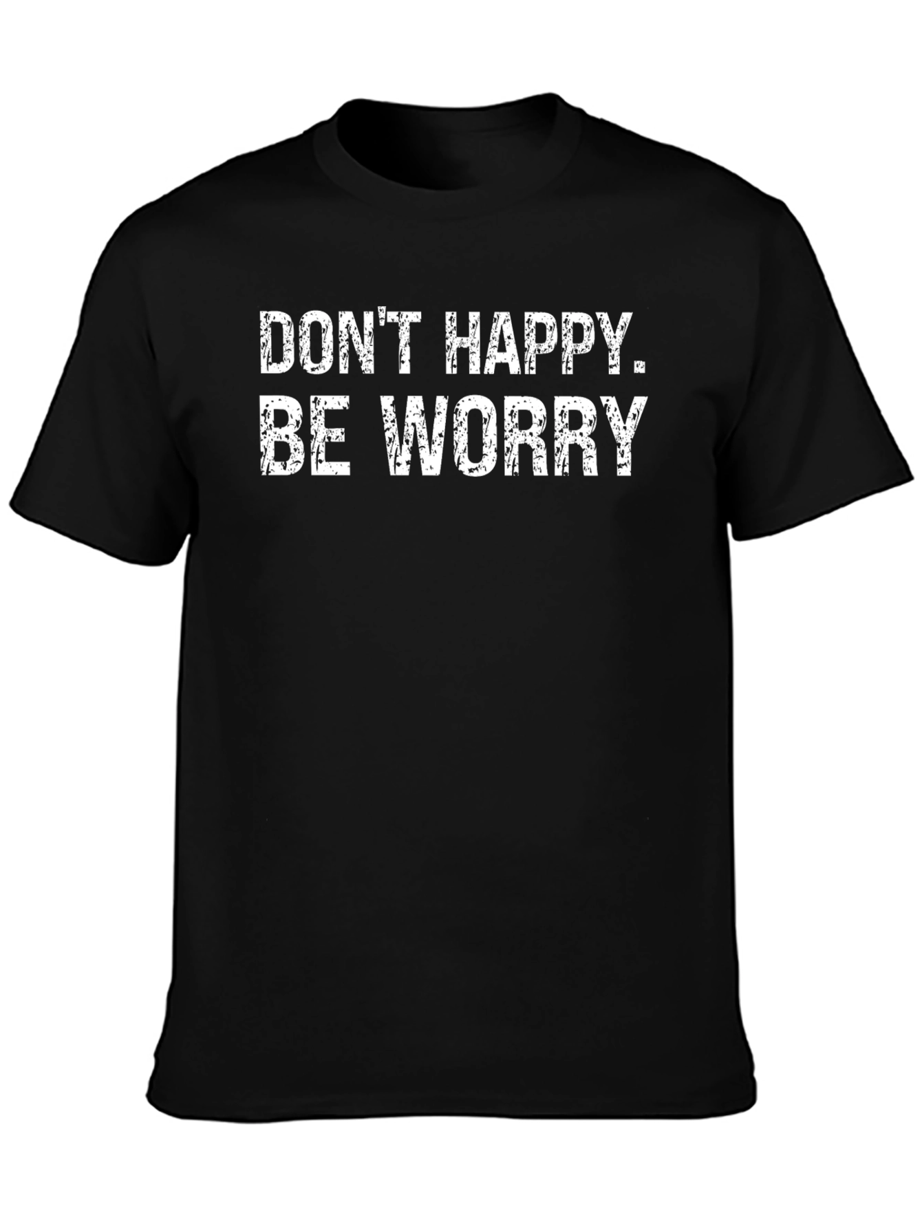 Black Don't Happy Be Worry Black Tee view 3