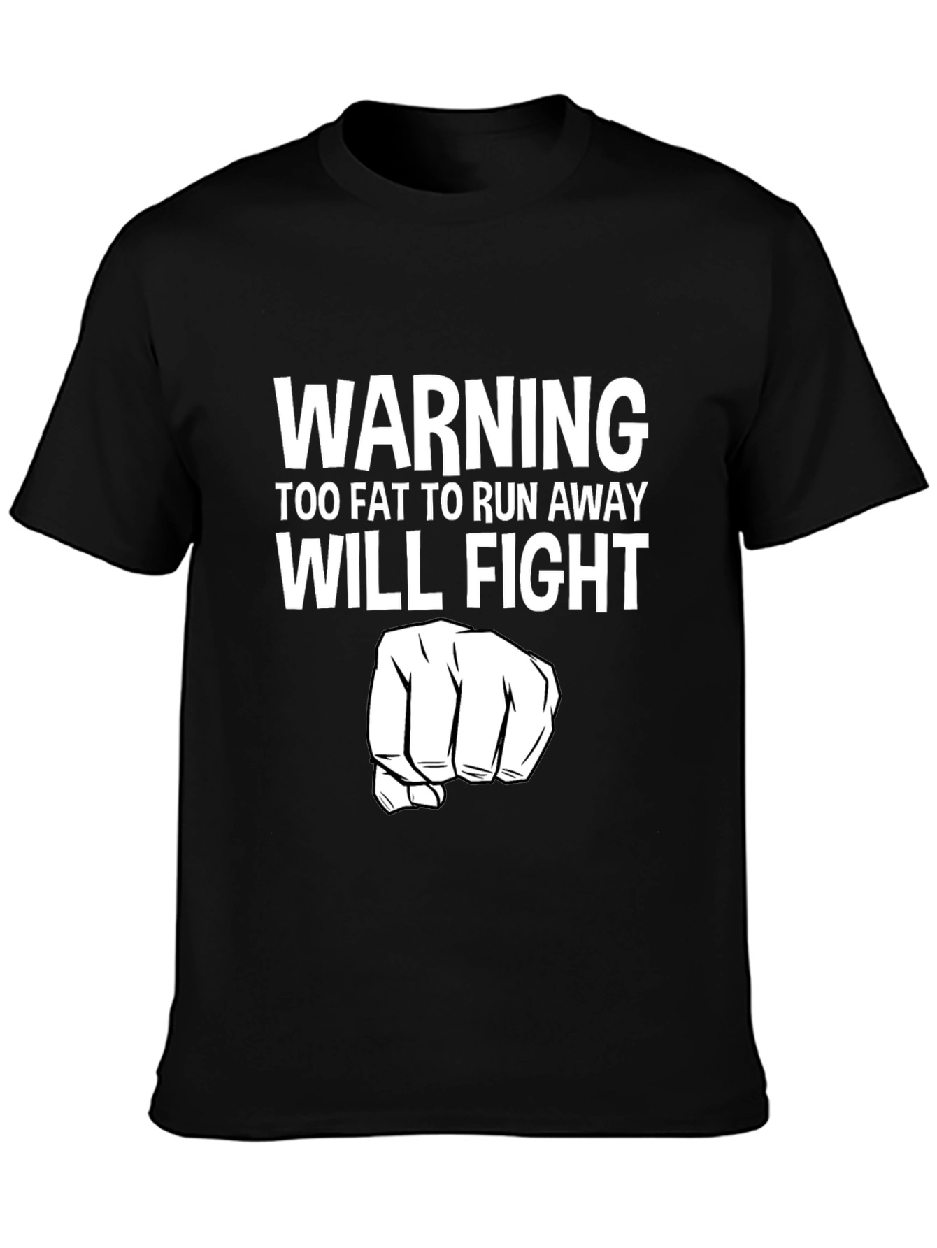 Black Funny Warning Too Fat to Run Away Will Fight T-Shirt view 3