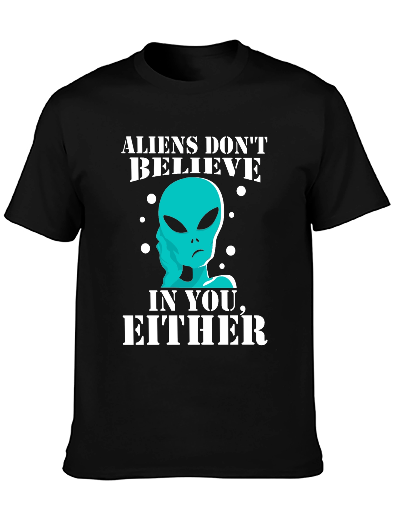 Black Aliens Don't Believe in You Either T-Shirt view 3