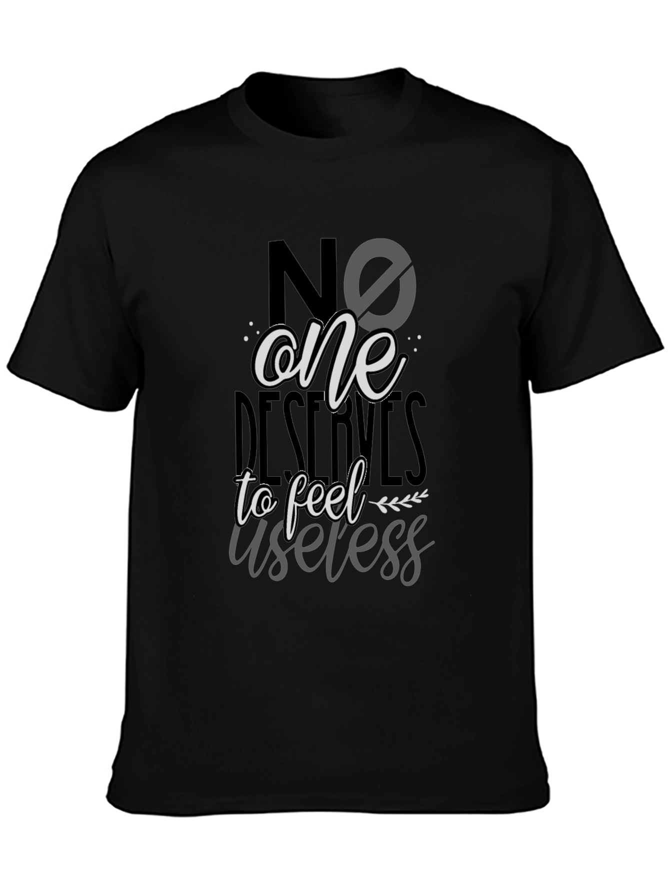 Black No One Deserves to Feel Useless T-Shirt view 3