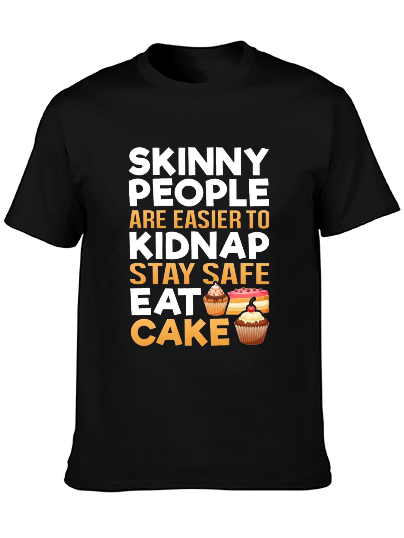 Black Skinny People Kidnap Stay Safe Eat Cake Graphic Tee view 3