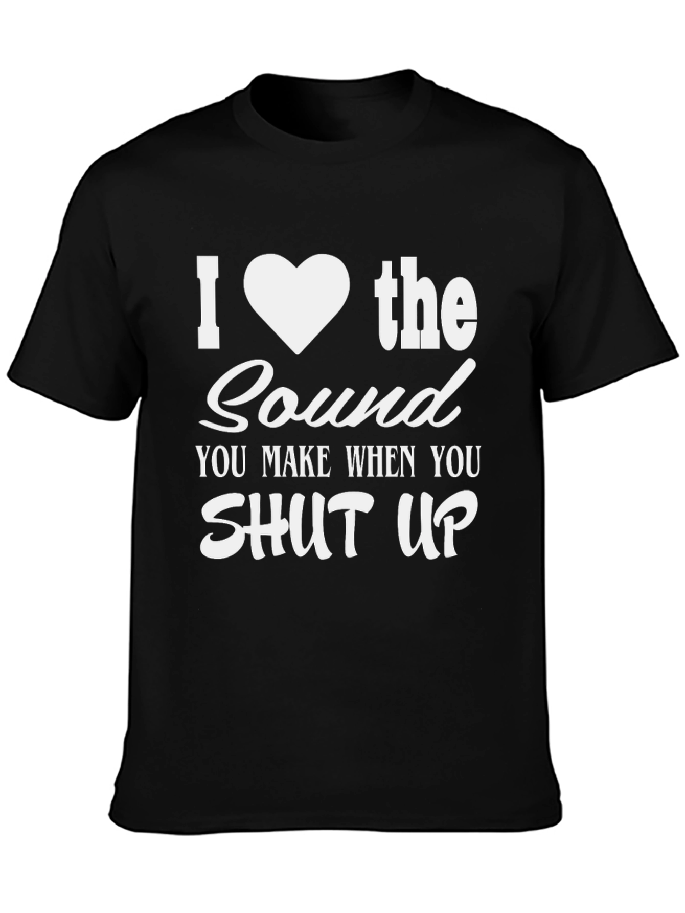 Black Funny I Heart the Sound When You Shut Up T-Shirt view 3
