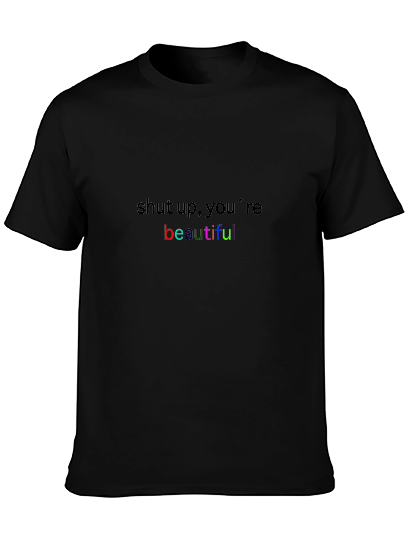 Black Shut Up, You're Beautiful T-Shirt - Trendy Graphic Tee view 3