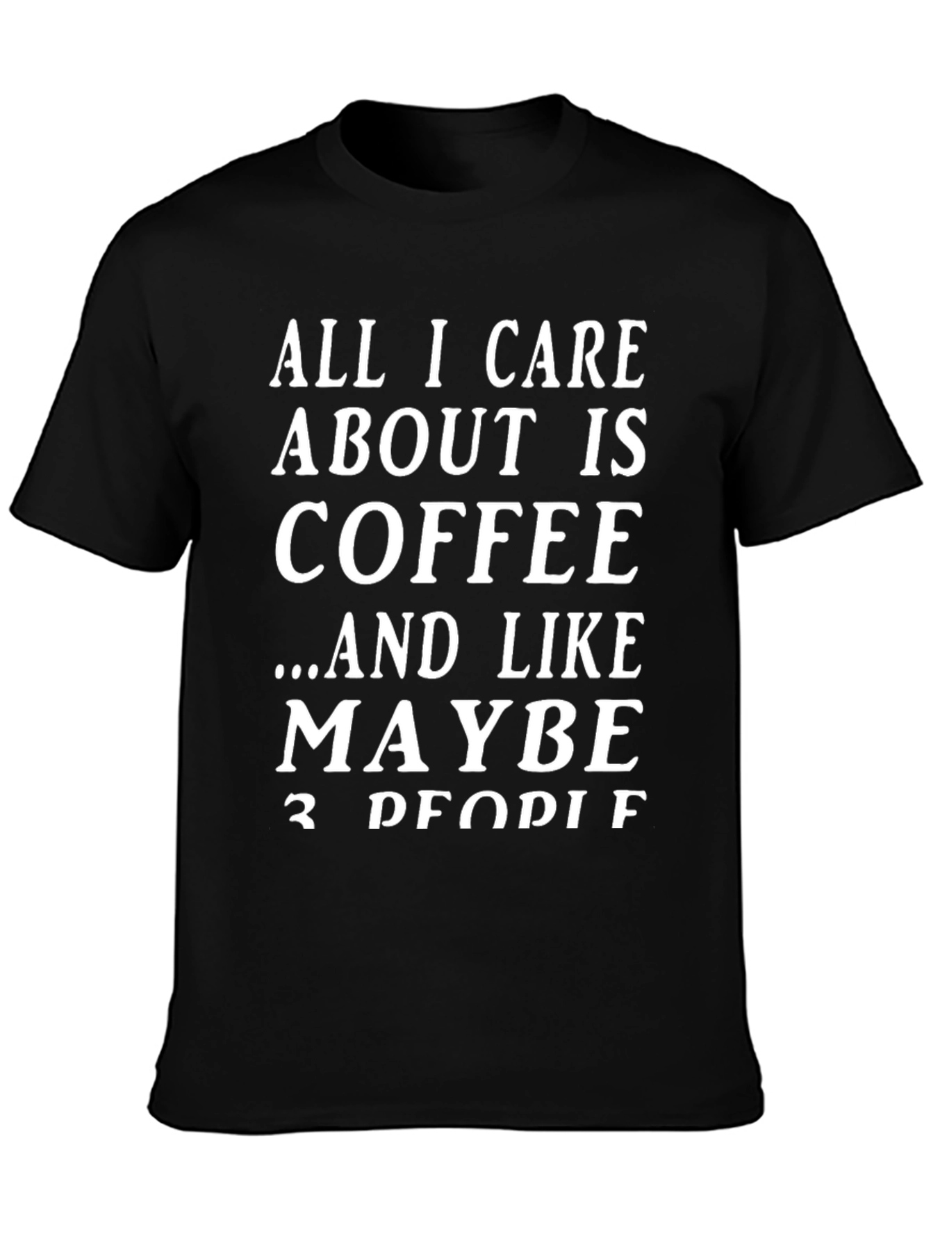 Black Coffee Lover T-Shirt: All I Care About Is Coffee Graphic Tee view 3