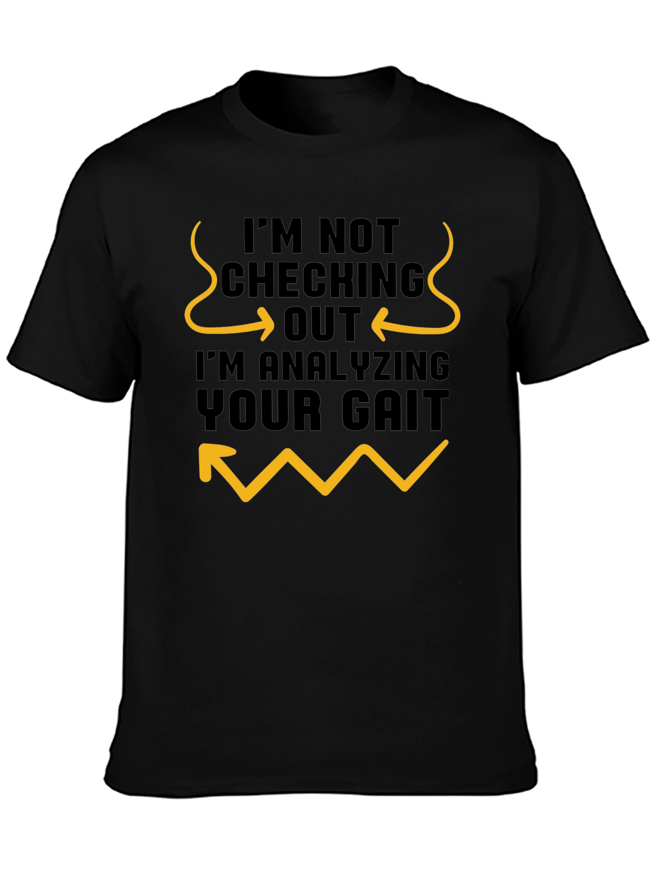 Black Funny Gait Analysis T-Shirt - I'm Not Checking You Out view 3