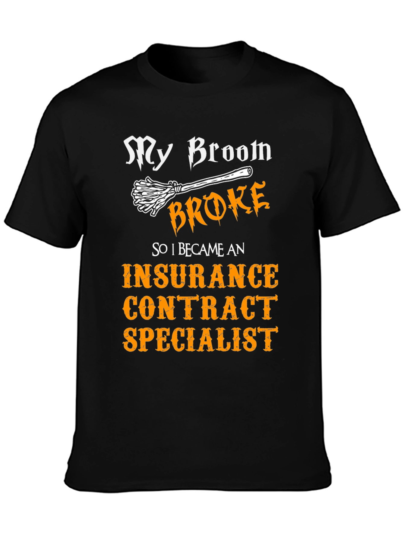 Black Insurance Contract Specialist T-Shirt - My Broom Broke view 3