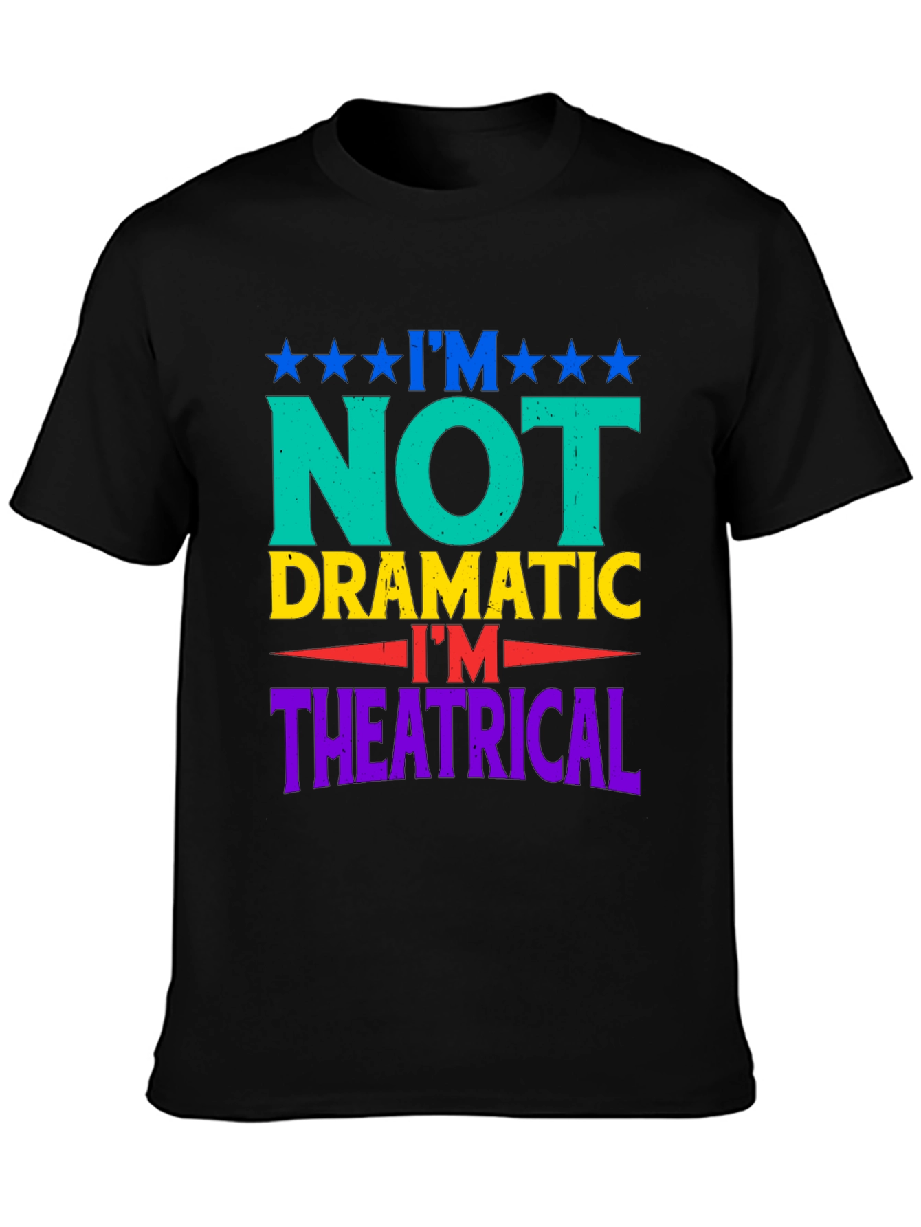 I'm Not Dramatic, I'm Theatrical Graphic T-Shirt - 3
