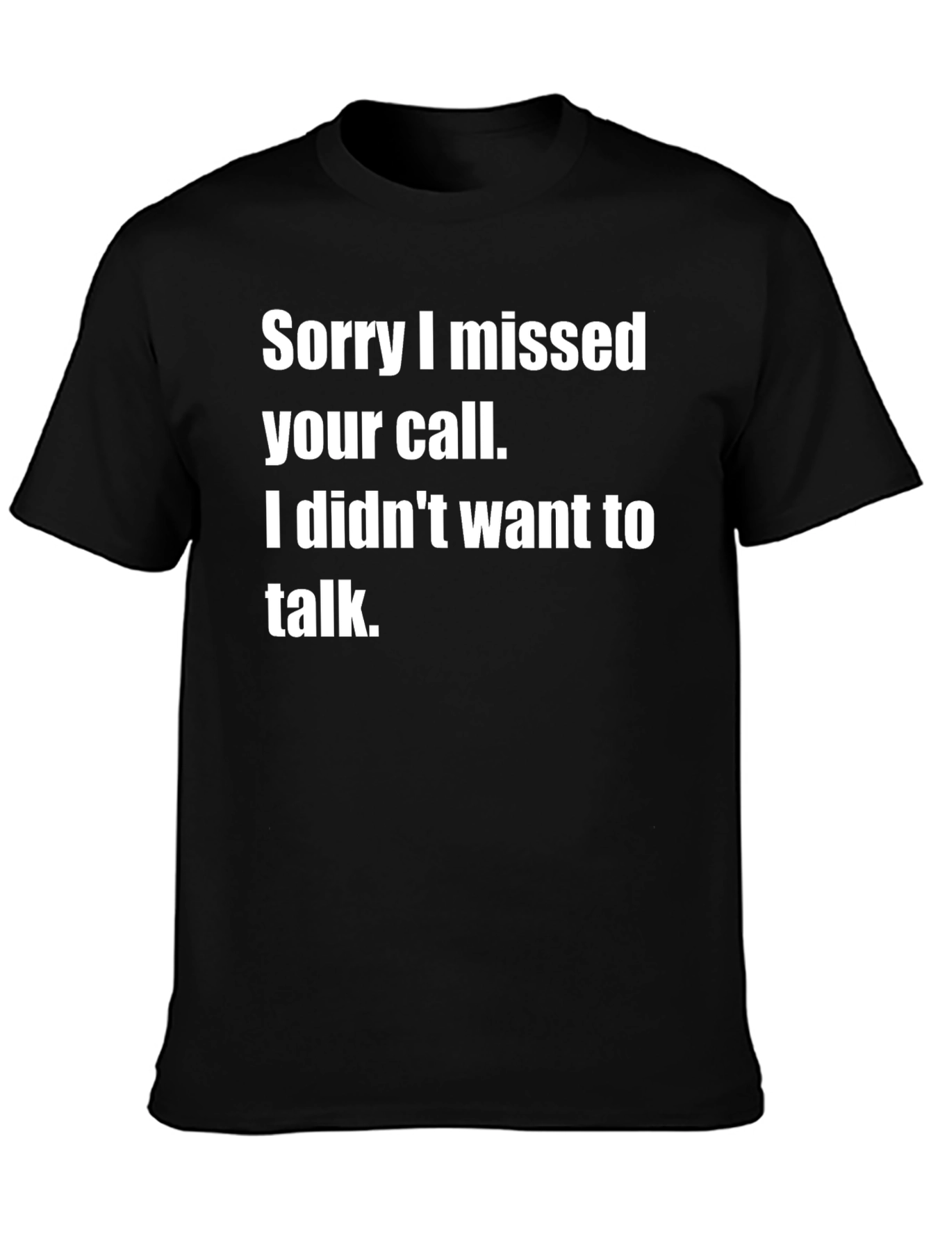 Black Sorry I Missed Your Call Funny T-Shirt view 3