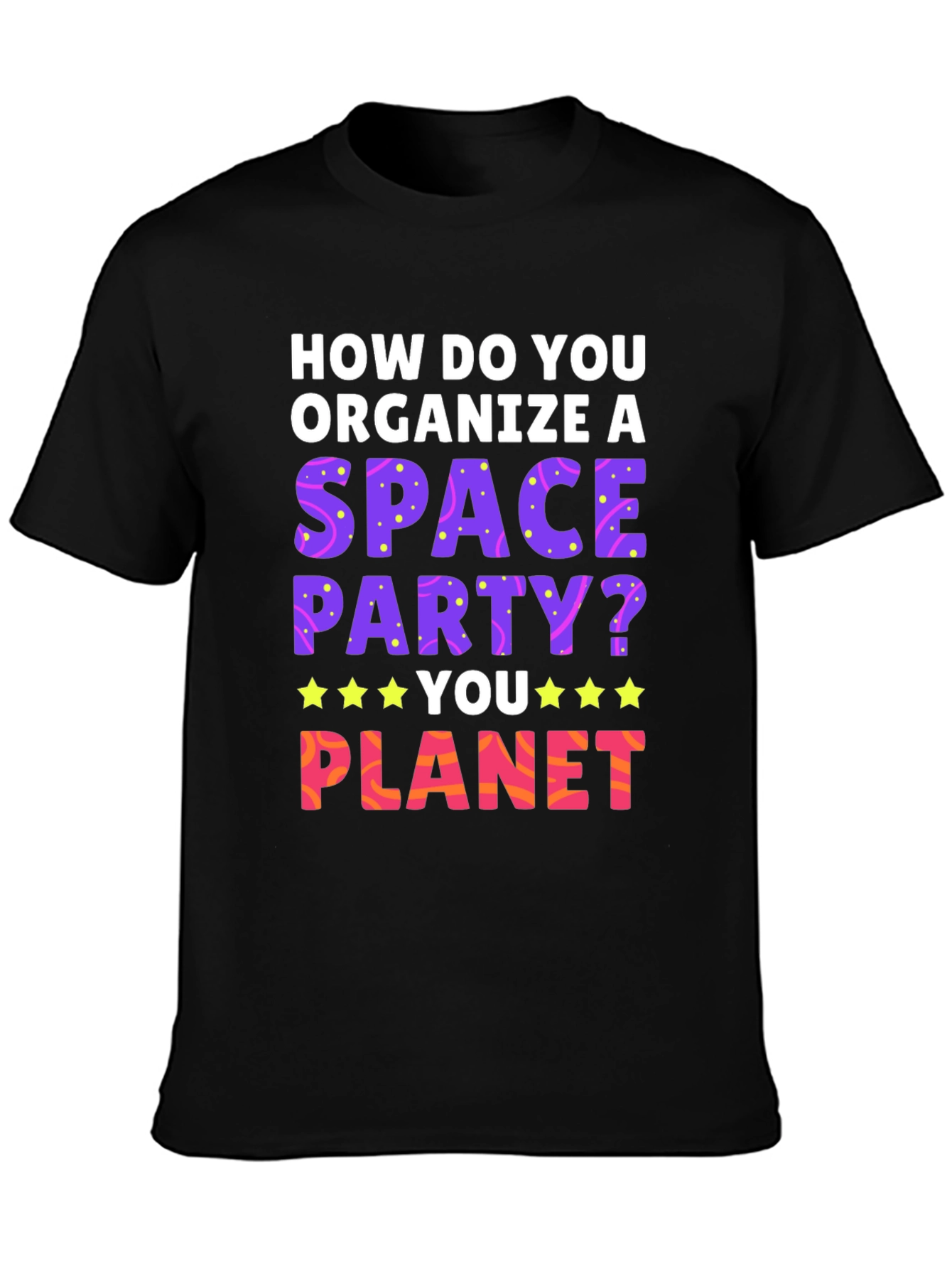 Black Space Party T-Shirt: How Do You Planet? view 3