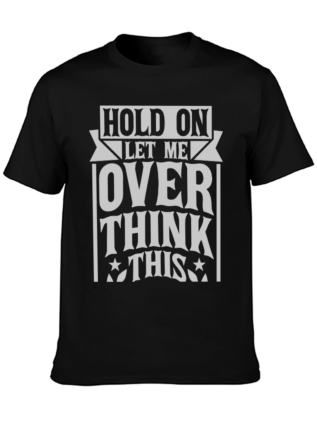 Black Hold On Overthink This T-Shirt view 3
