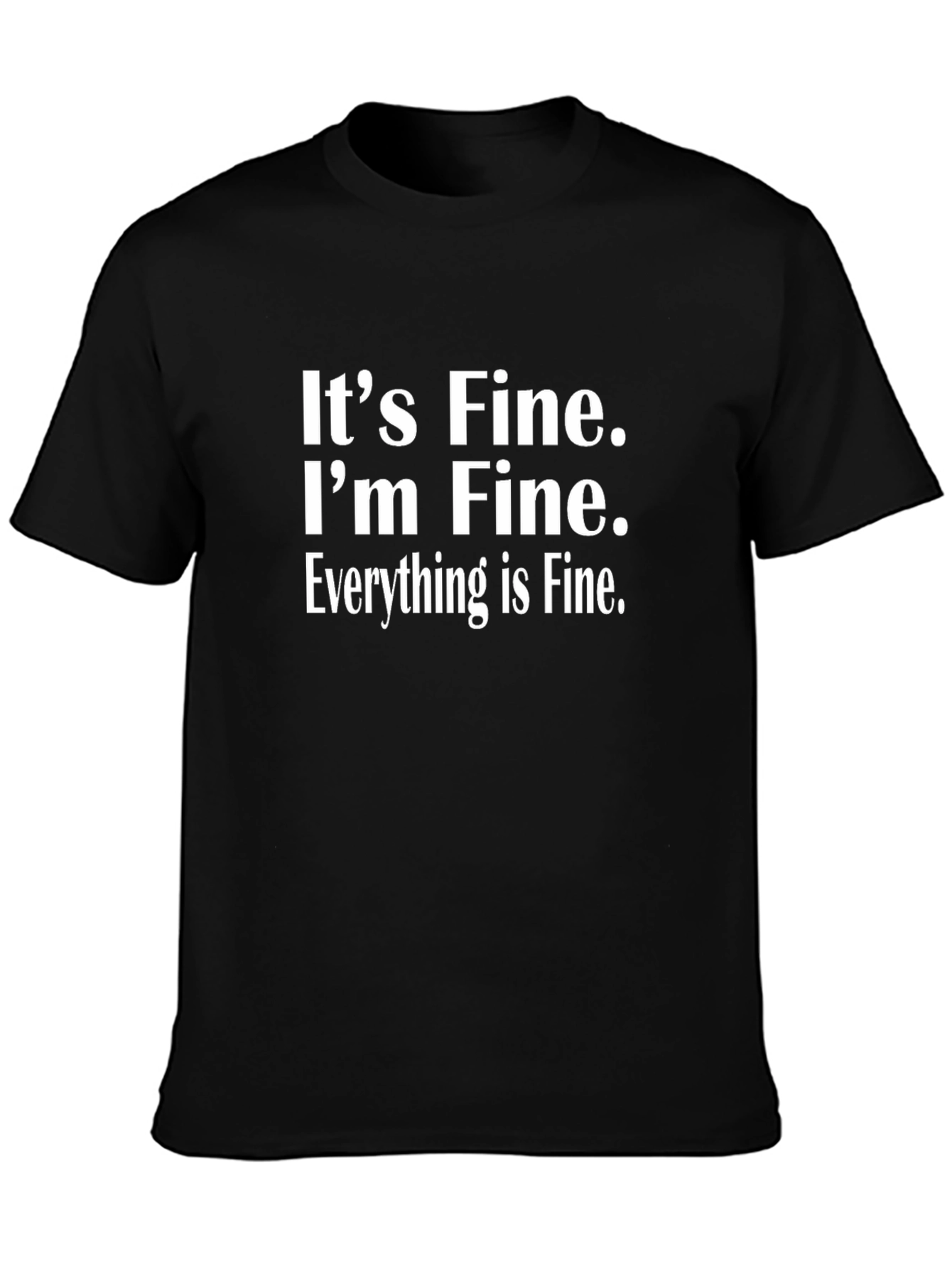 Black It's Fine I'm Fine Everything is Fine Novelty T-Shirt view 3