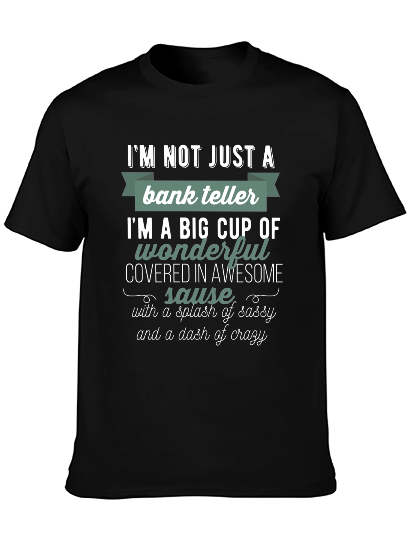 Black Bank Teller Sassy & Crazy T-Shirt view 3