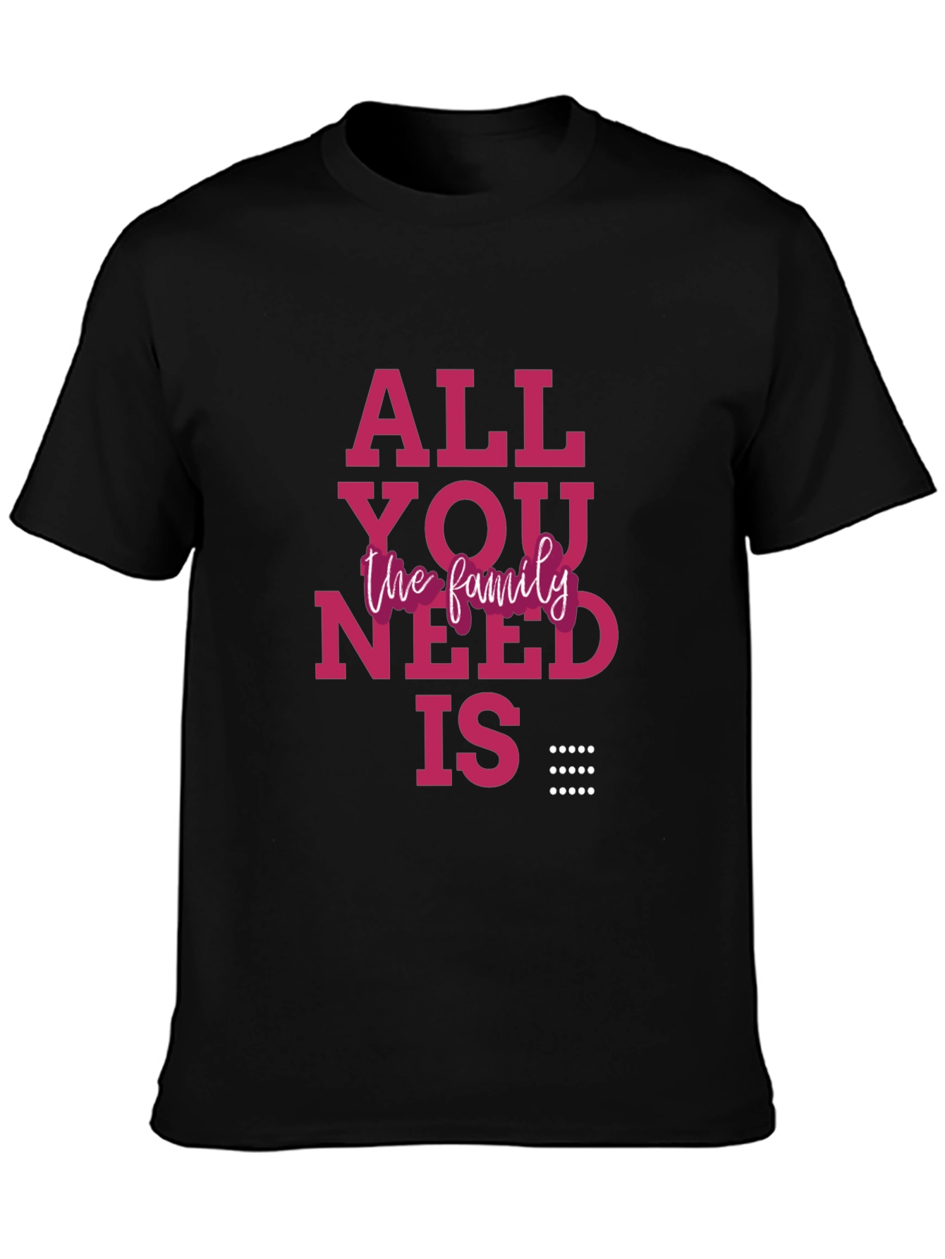Black All You Need is Family Graphic T-Shirt view 3
