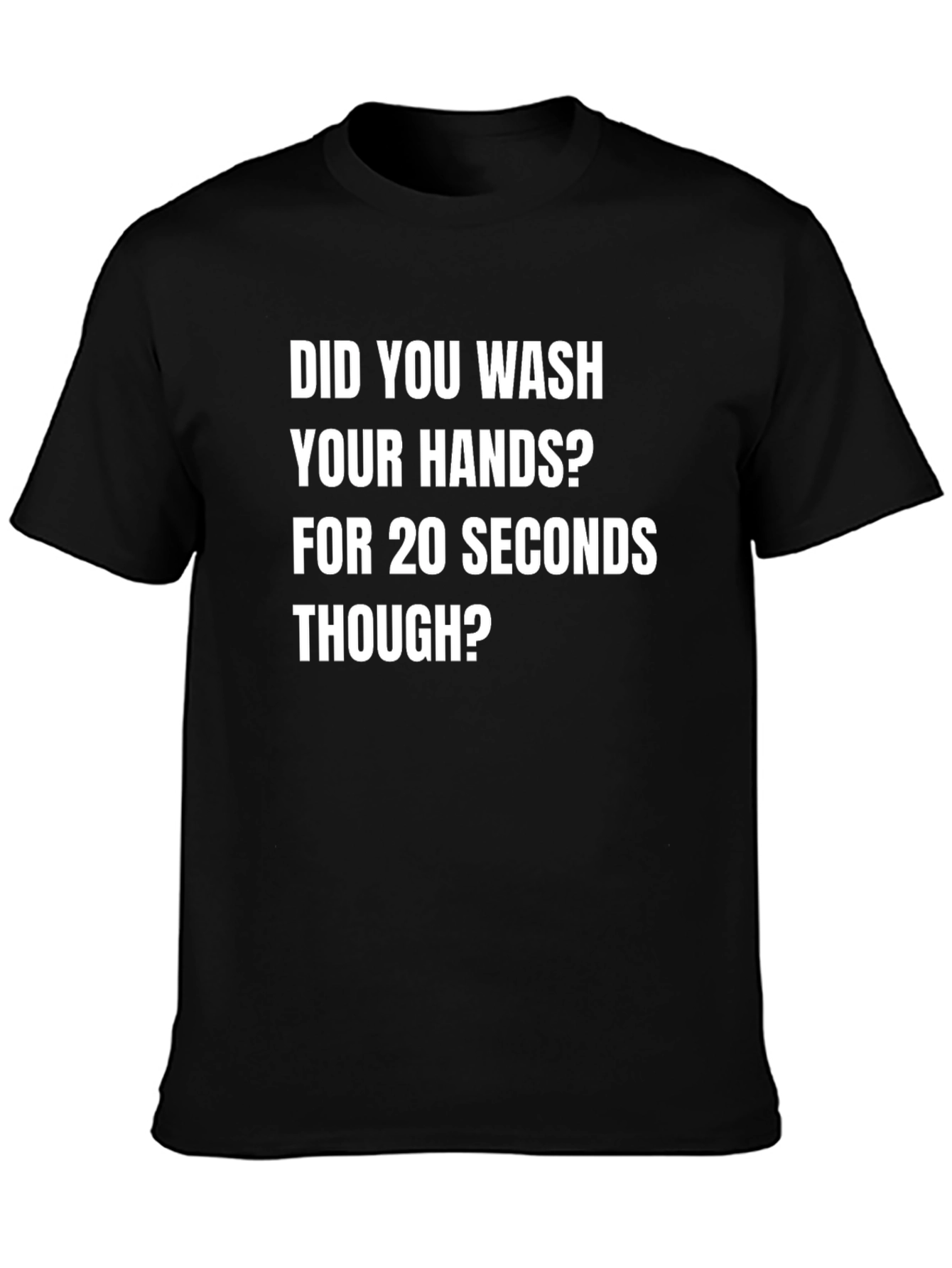 Black Wash Your Hands Tee - 20 Seconds Humor T-Shirt view 3
