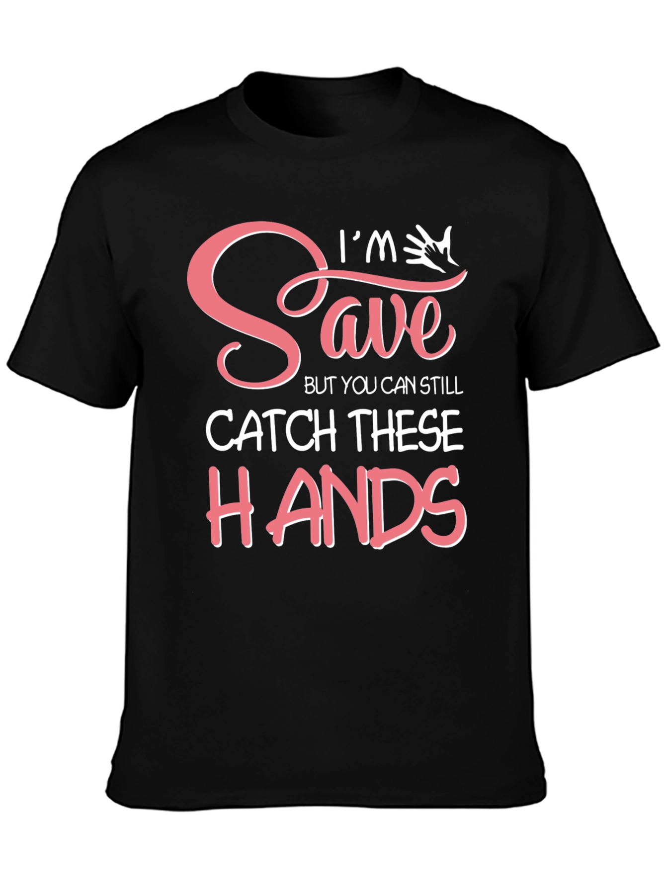 Black I'm Saved But You Can Still Catch These Hands T-Shirt view 3