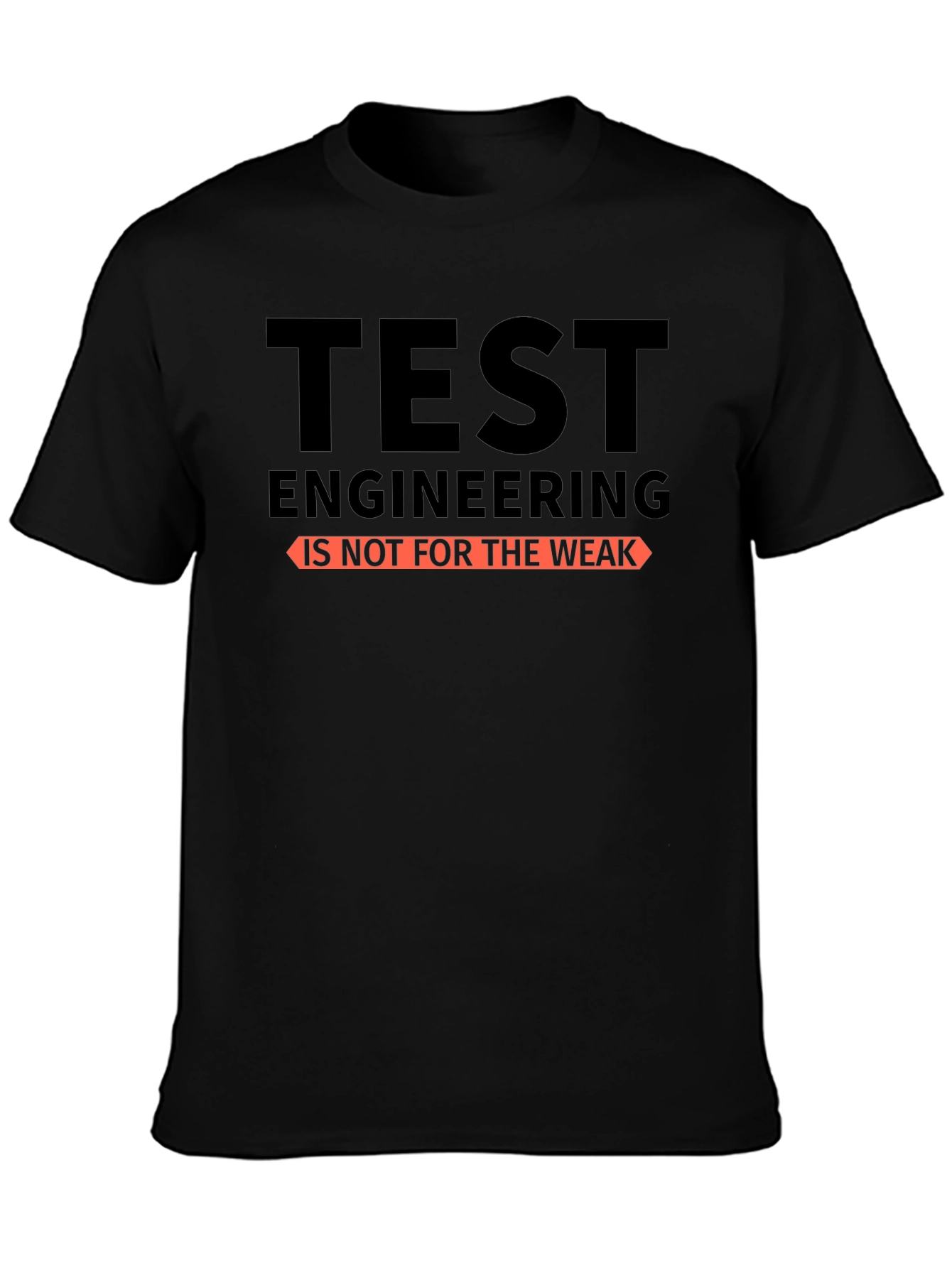 Test Engineering T-Shirt - Not for the Weak - Black Cotton Tee - 3