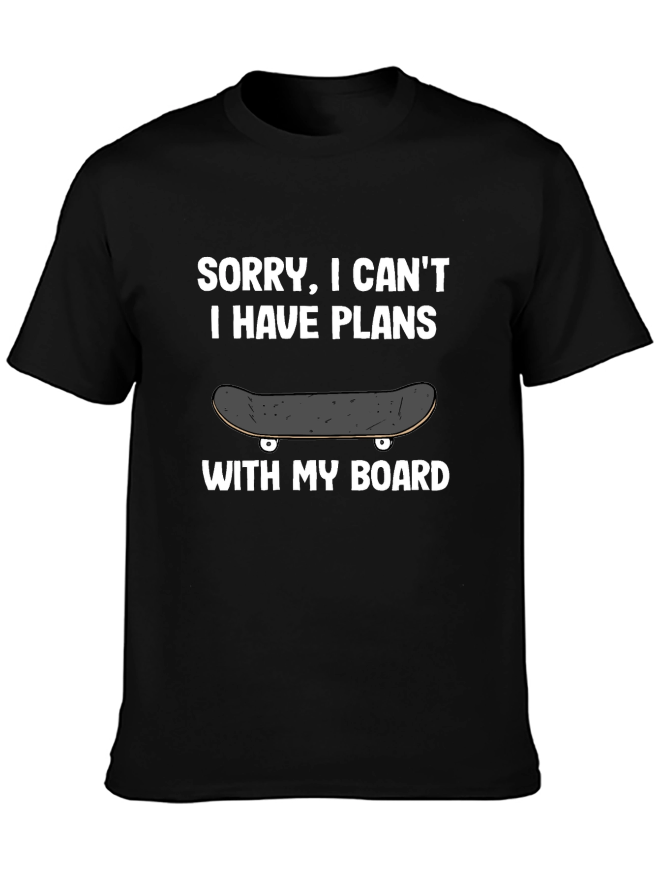 Black Sorry, I Can't Plans With My Board T-Shirt view 3