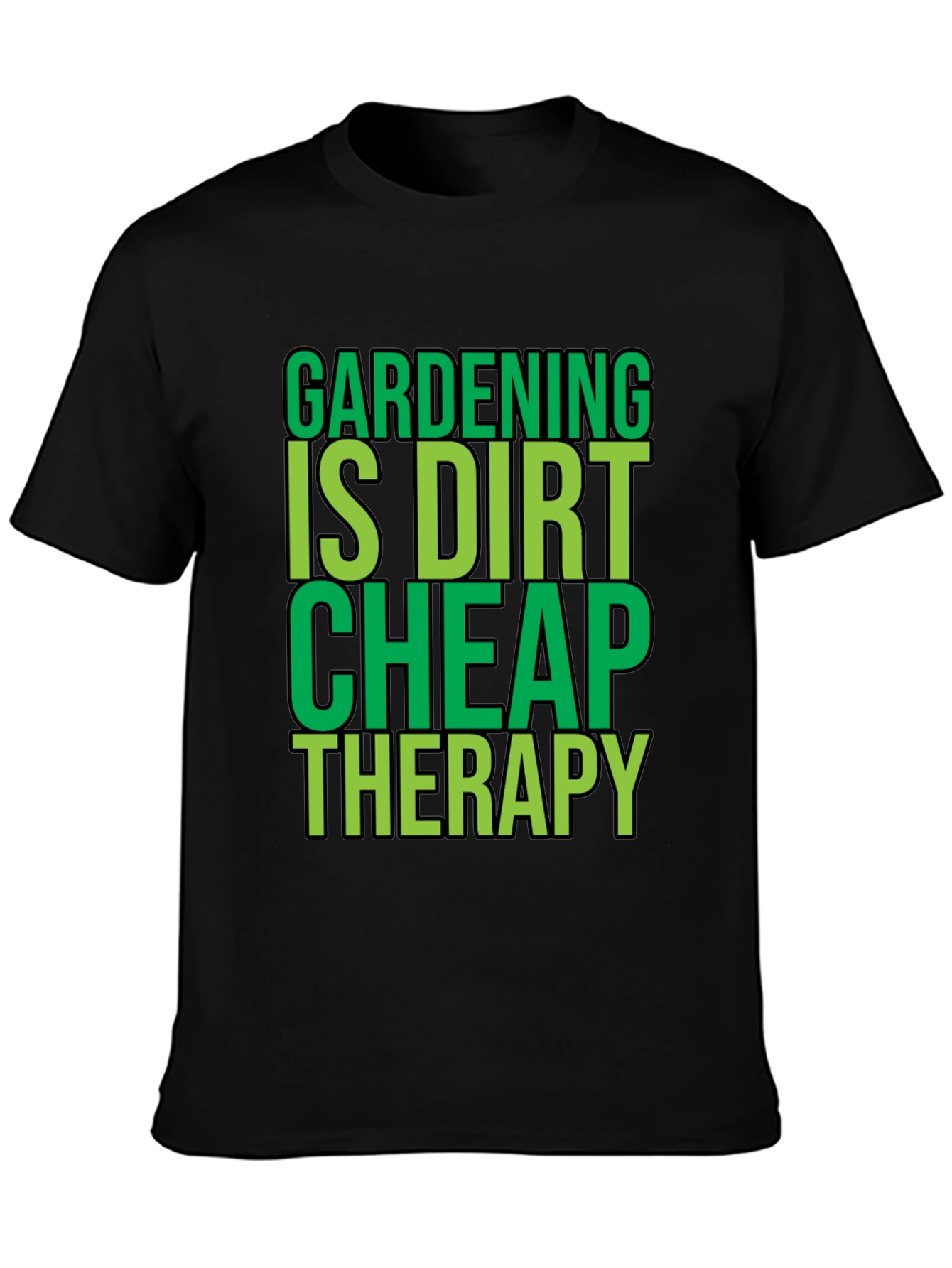 Black Gardening is Dirt Cheap Therapy Black T-Shirt view 3