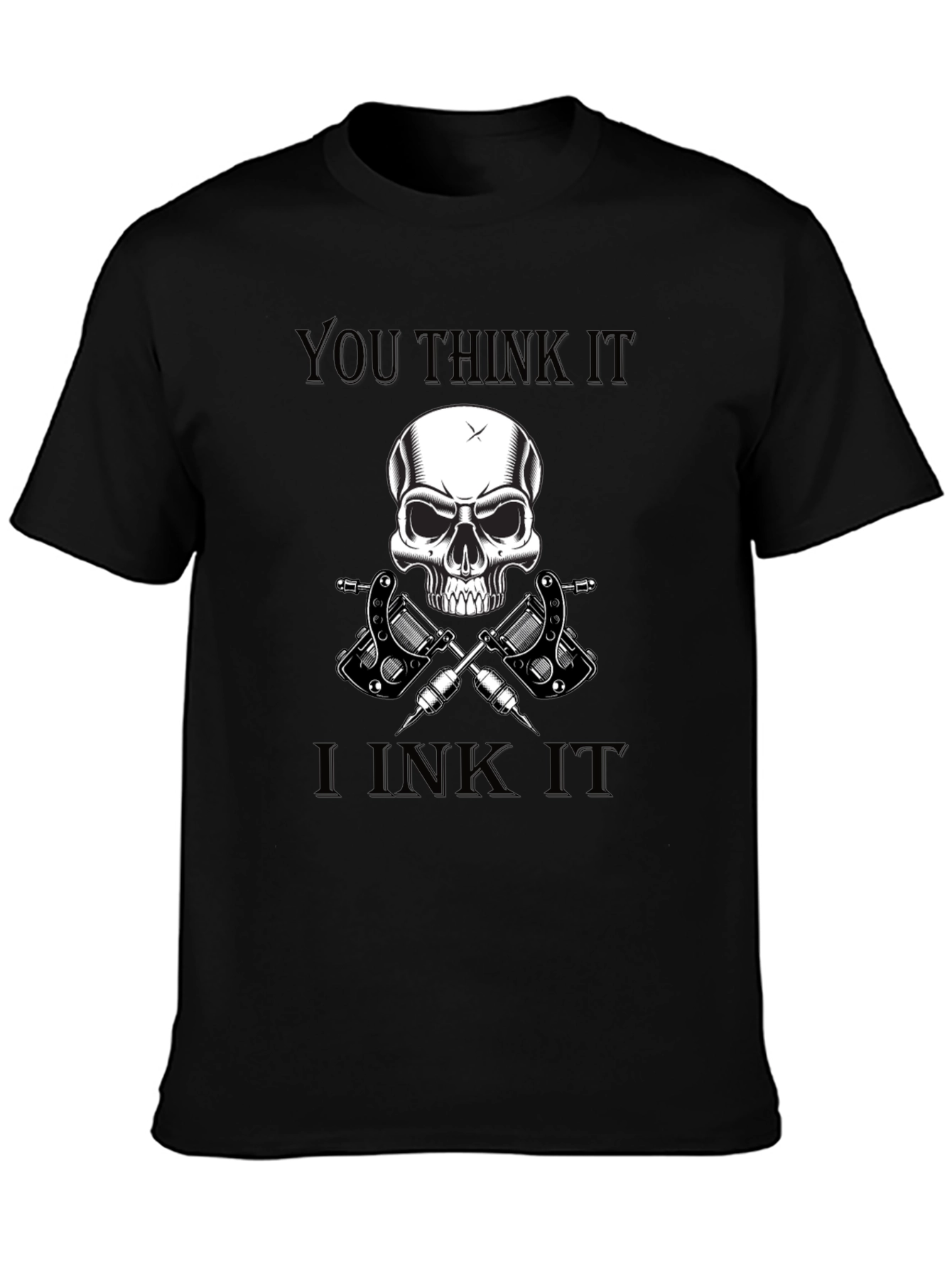 Black You Think It, I Ink It Skull Tattoo Artist T-Shirt view 3