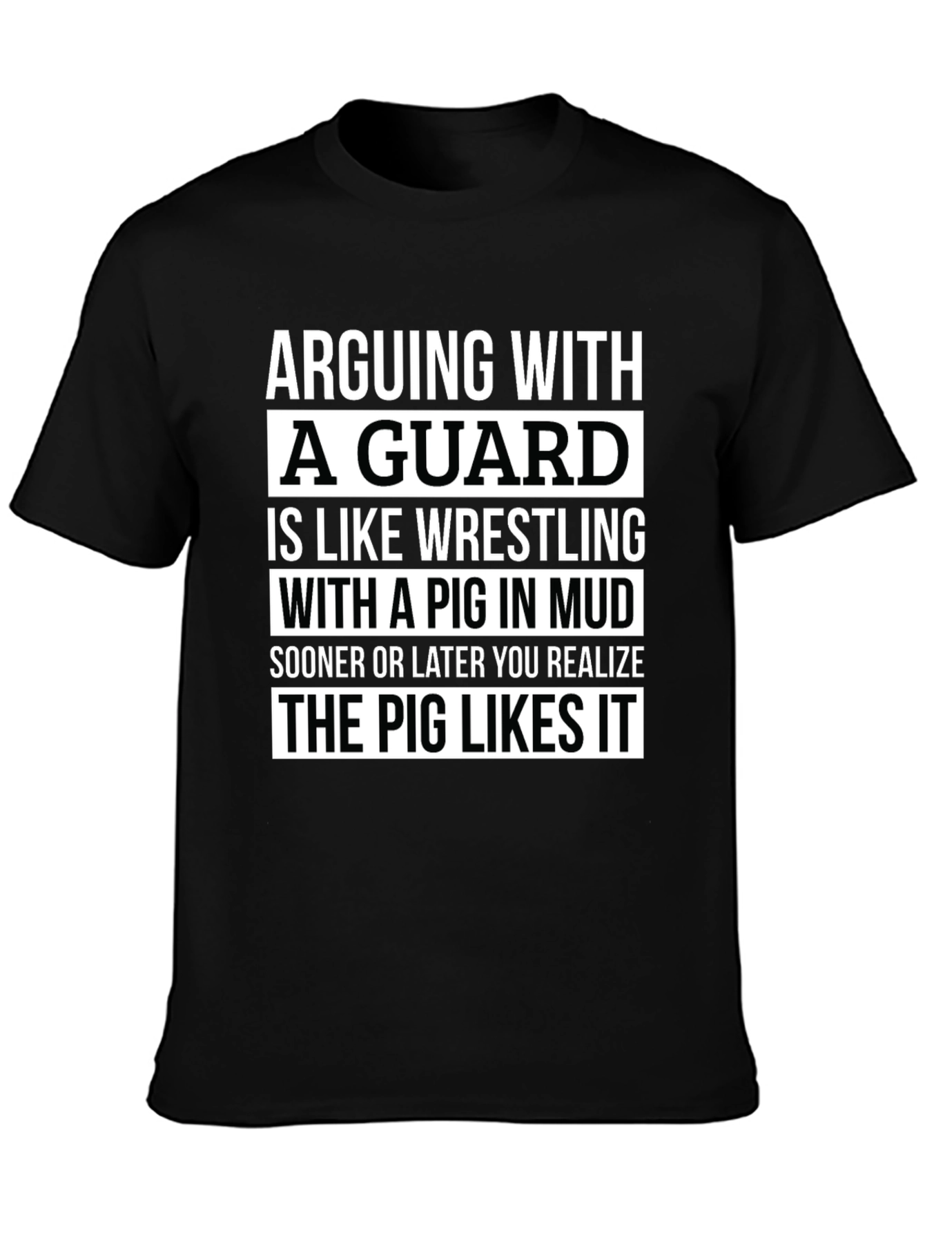 Black Arguing With a Guard T-Shirt - Pig in Mud view 3
