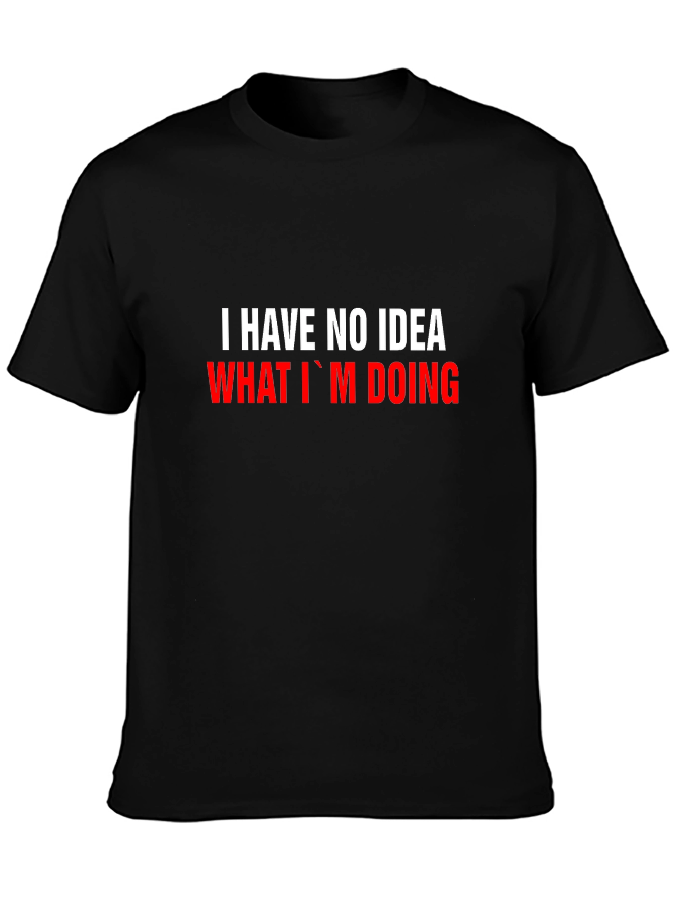 Black I Have No Idea What I'm Doing Funny T-Shirt view 3