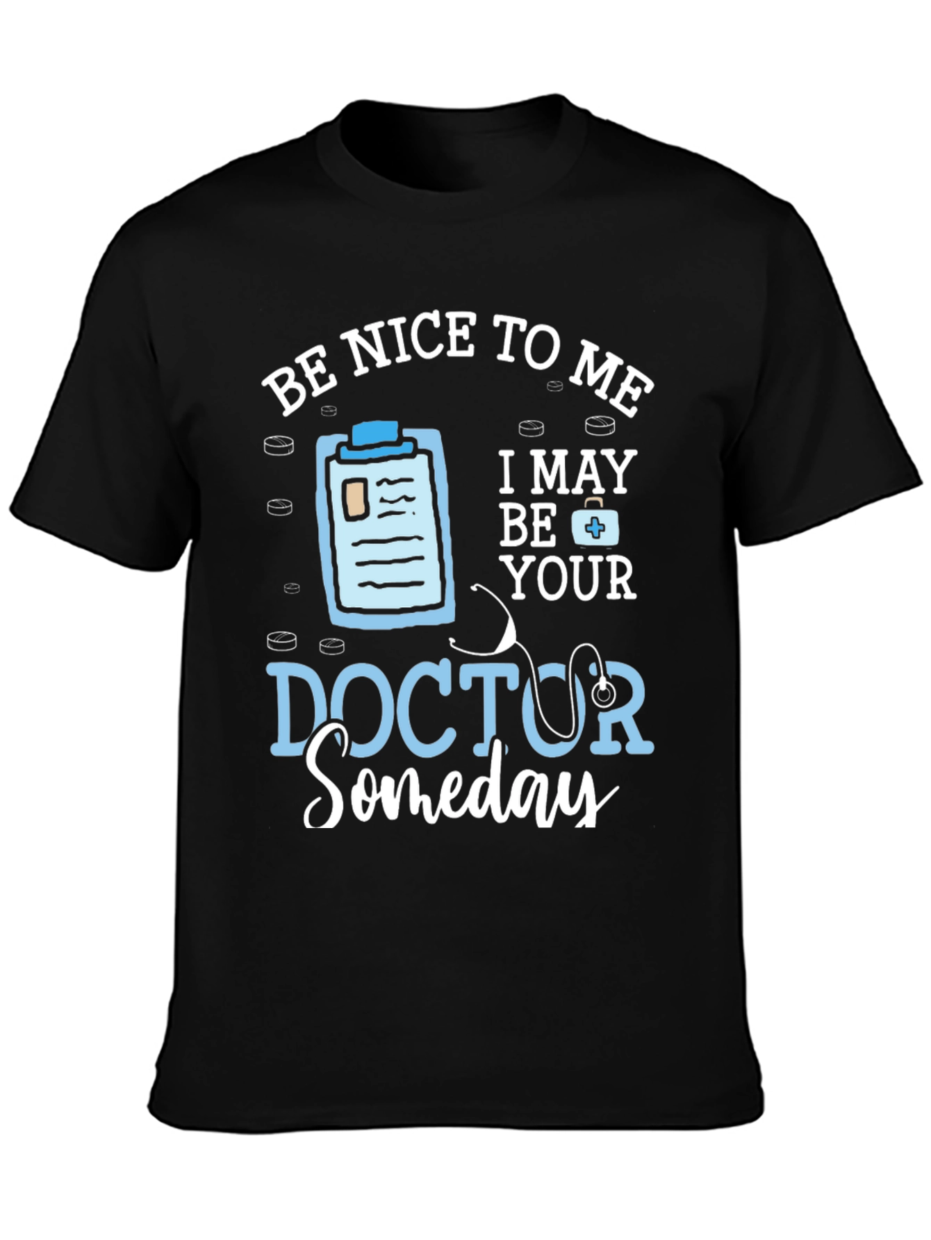 Black Be Nice To Me I May Be Your Doctor Someday T-Shirt view 3