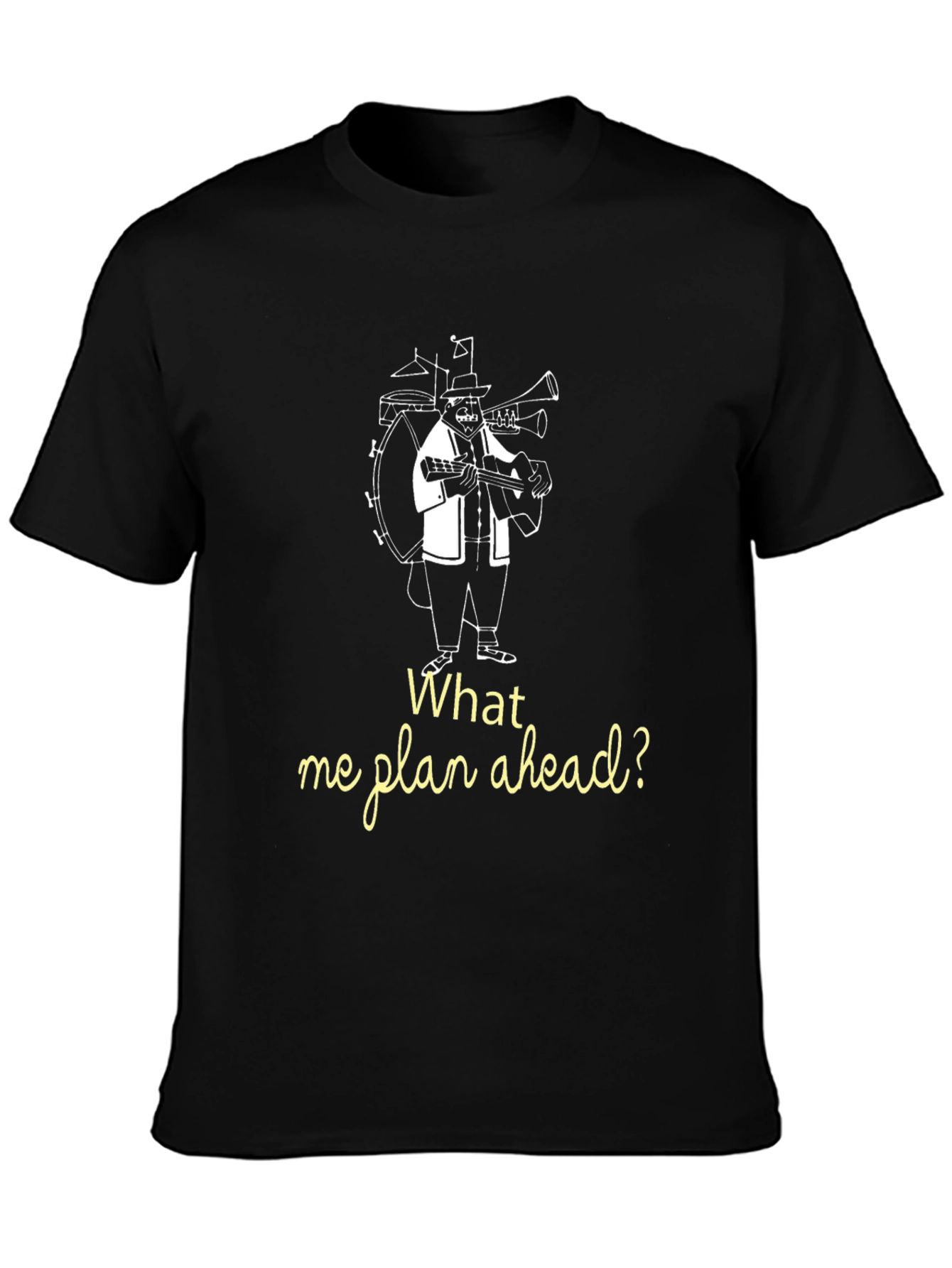 Black What Me Plan Ahead? Novelty T-Shirt view 3