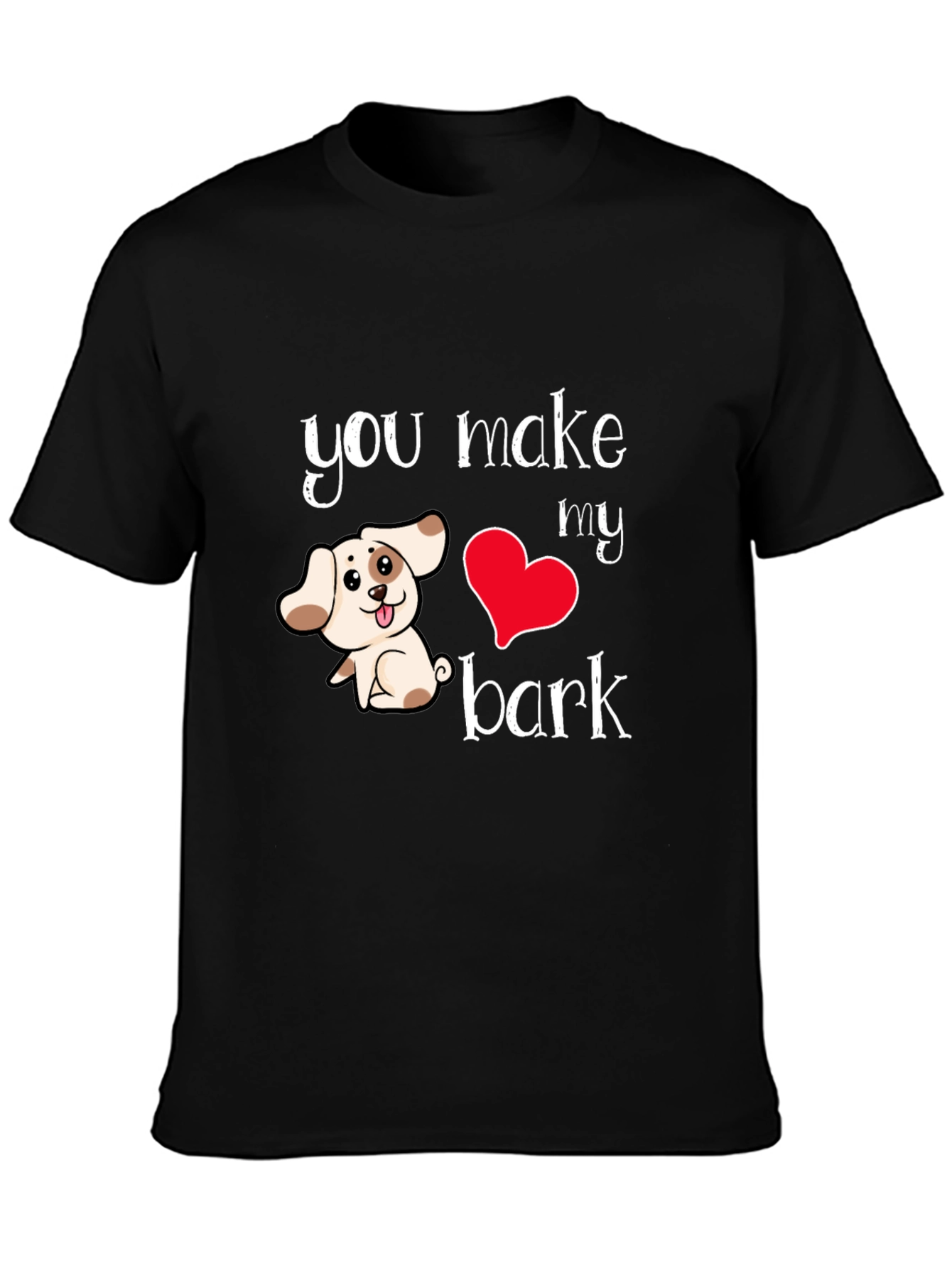 Black You Make My Heart Bark T-Shirt view 3