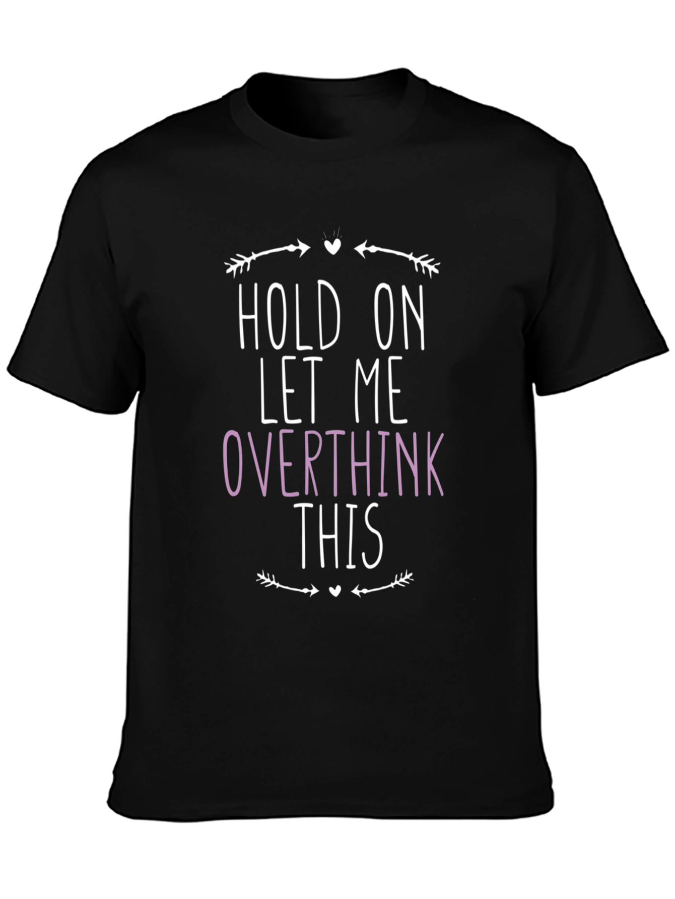 Black Hold On Let Me Overthink This Graphic Tee view 3