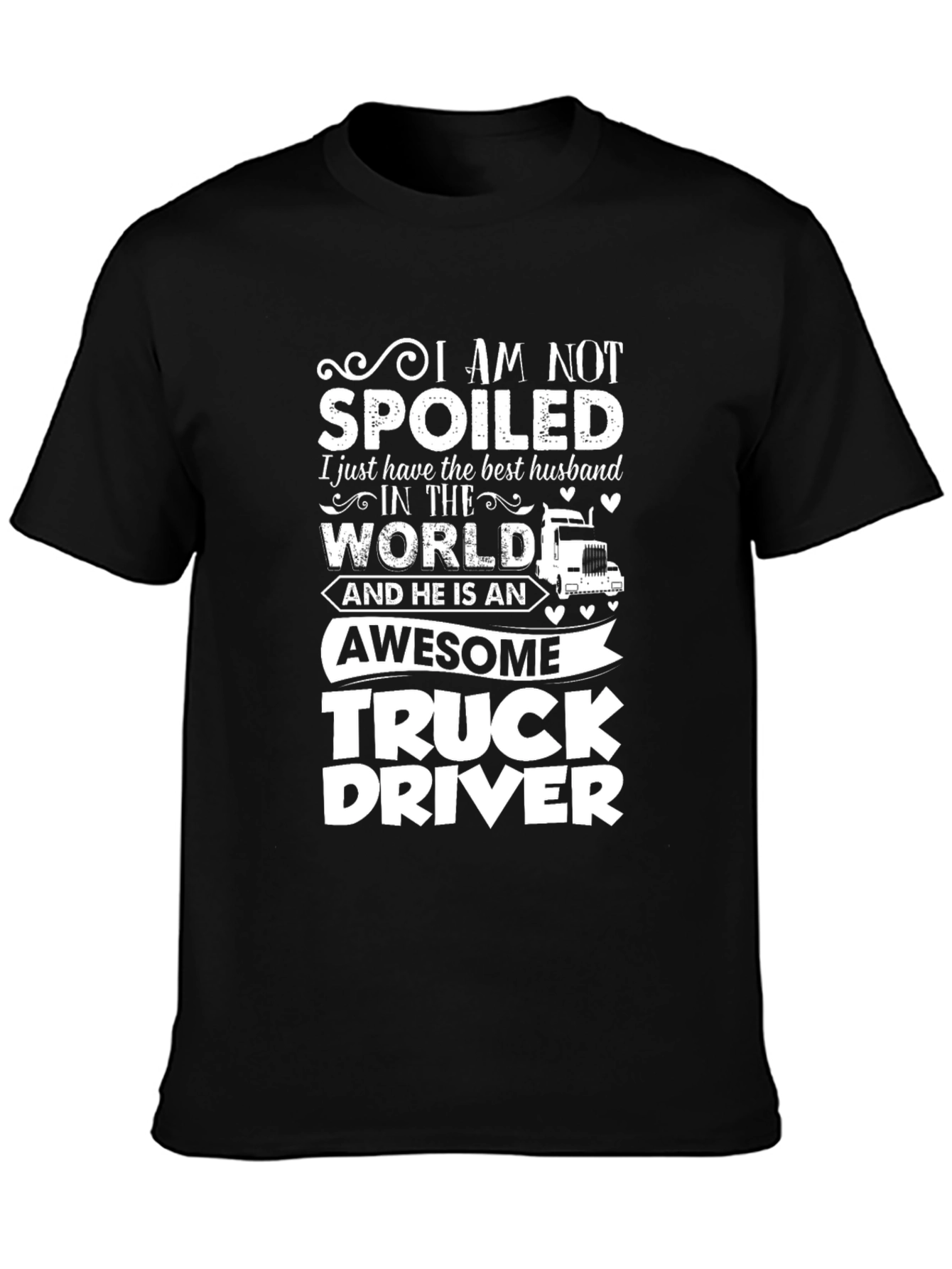 Black I Am Not Spoiled Truck Driver T-Shirt view 3
