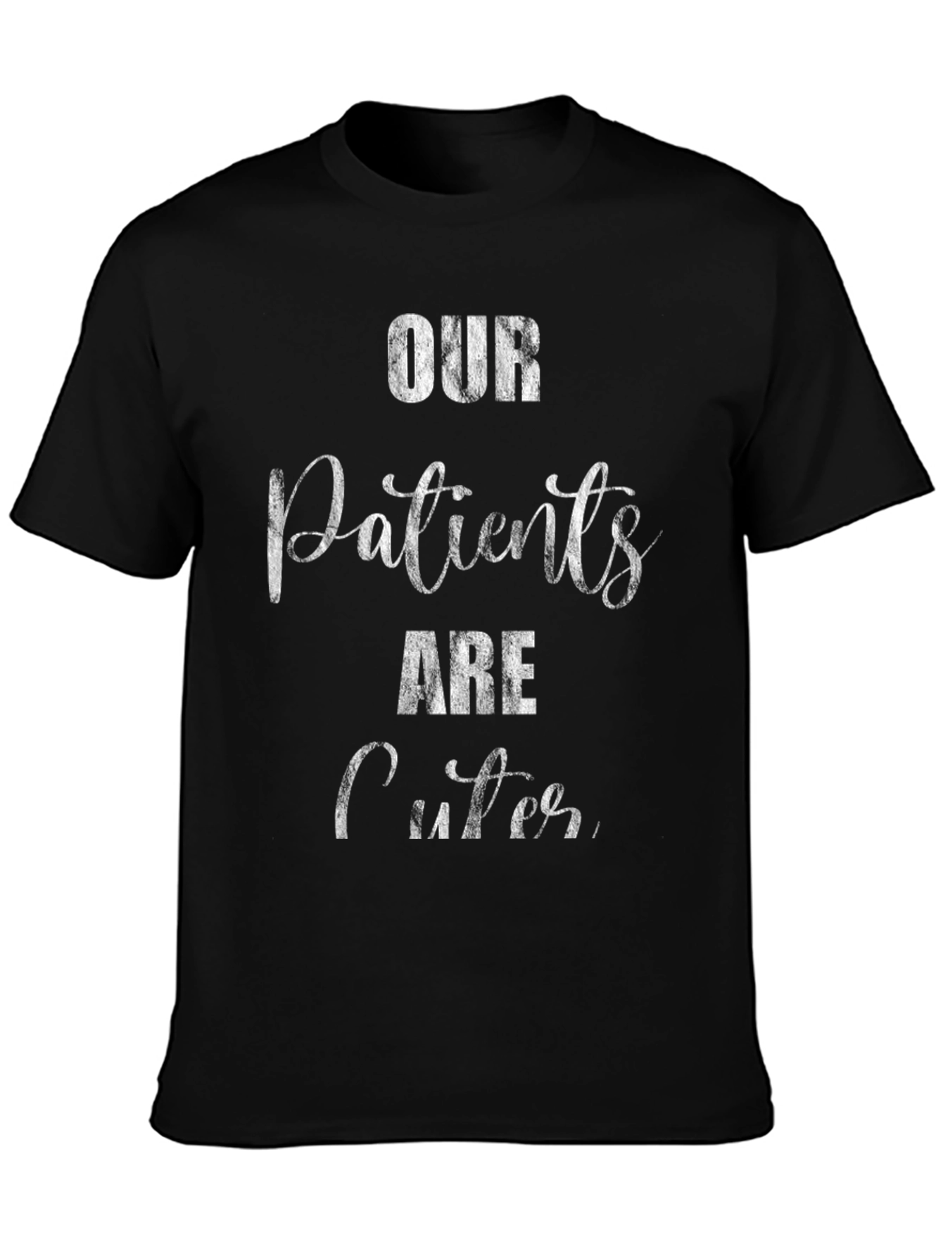 Black Our Patients Are Cuter Graphic T-Shirt view 3
