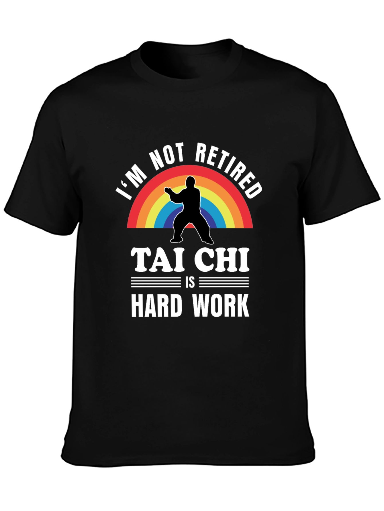 Black I'm Not Retired Tai Chi is Hard Work T-Shirt view 3