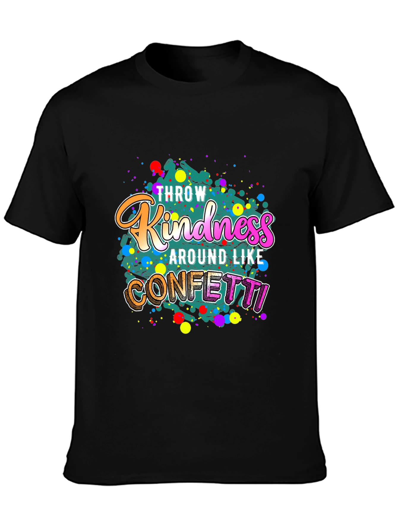 Black Throw Kindness Around Like Confetti Black T-Shirt view 3
