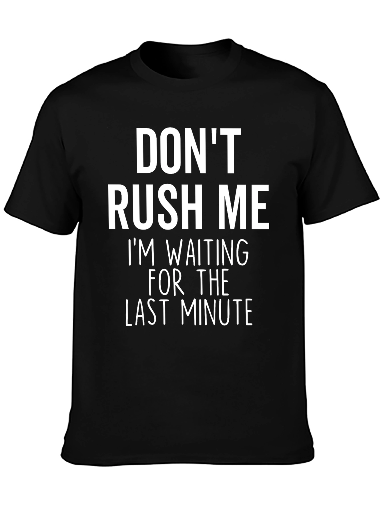Black Don't Rush Me T-Shirt: Last Minute view 3