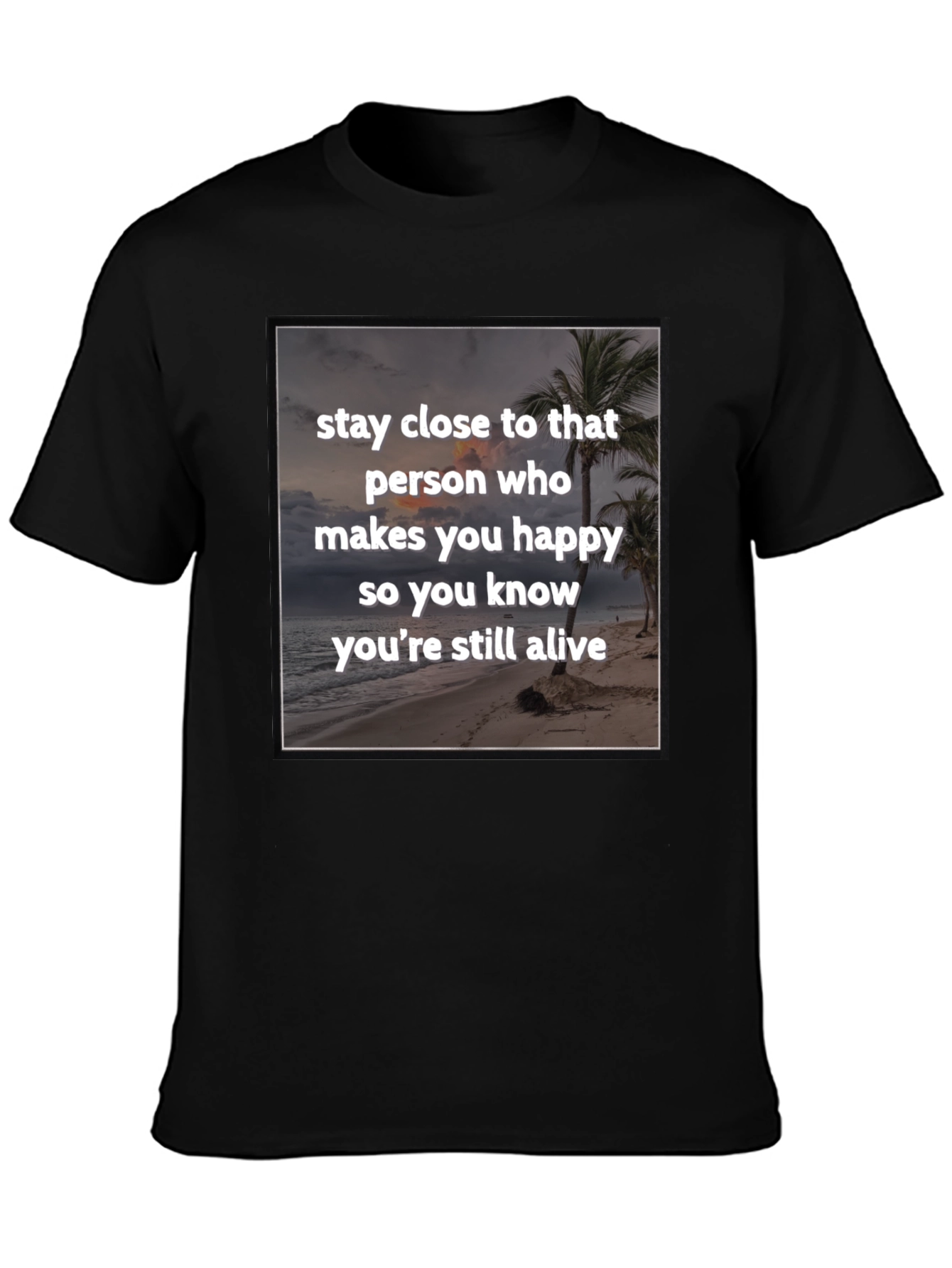 Black Inspirational Beach T-Shirt: Stay Close to Happiness view 3